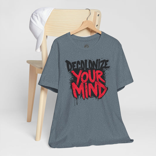 Decolonize Your Mind Shirt | Unisex Social Justice Tee for Activists, Conscious Fashion Statement T-Shirt, Inspirational Gift, Everyday Casual Wear