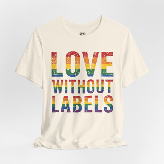 Love Without Labels – Unisex Tee | Celebrate Pride | LGBTQ+ Support Shirt | Casual Wear | Gift for Friends | PrideWEAR Collection