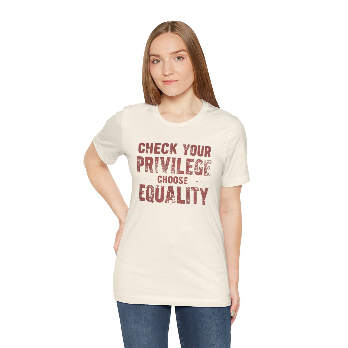 Check Your Privilege Choose Equality – Equality Message Unisex T-Shirt | Social Justice Tee | Casual Wear | Gift for Activists | Summer Fashion | Equality Awareness