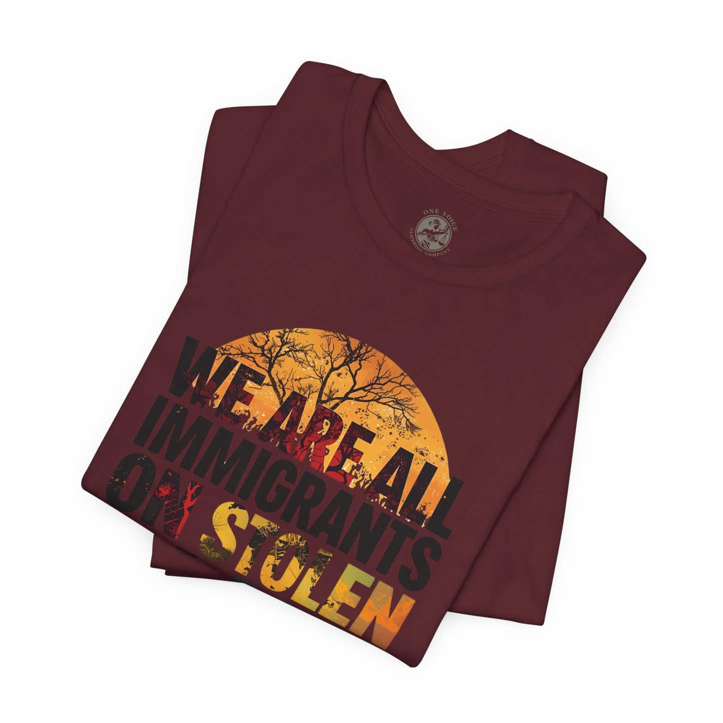 We Are All Immigrants on Stolen Land Tee | Unisex Jersey Short Sleeve T-Shirt, Social Justice Statement Shirt, Activism Apparel, Gift for Advocates