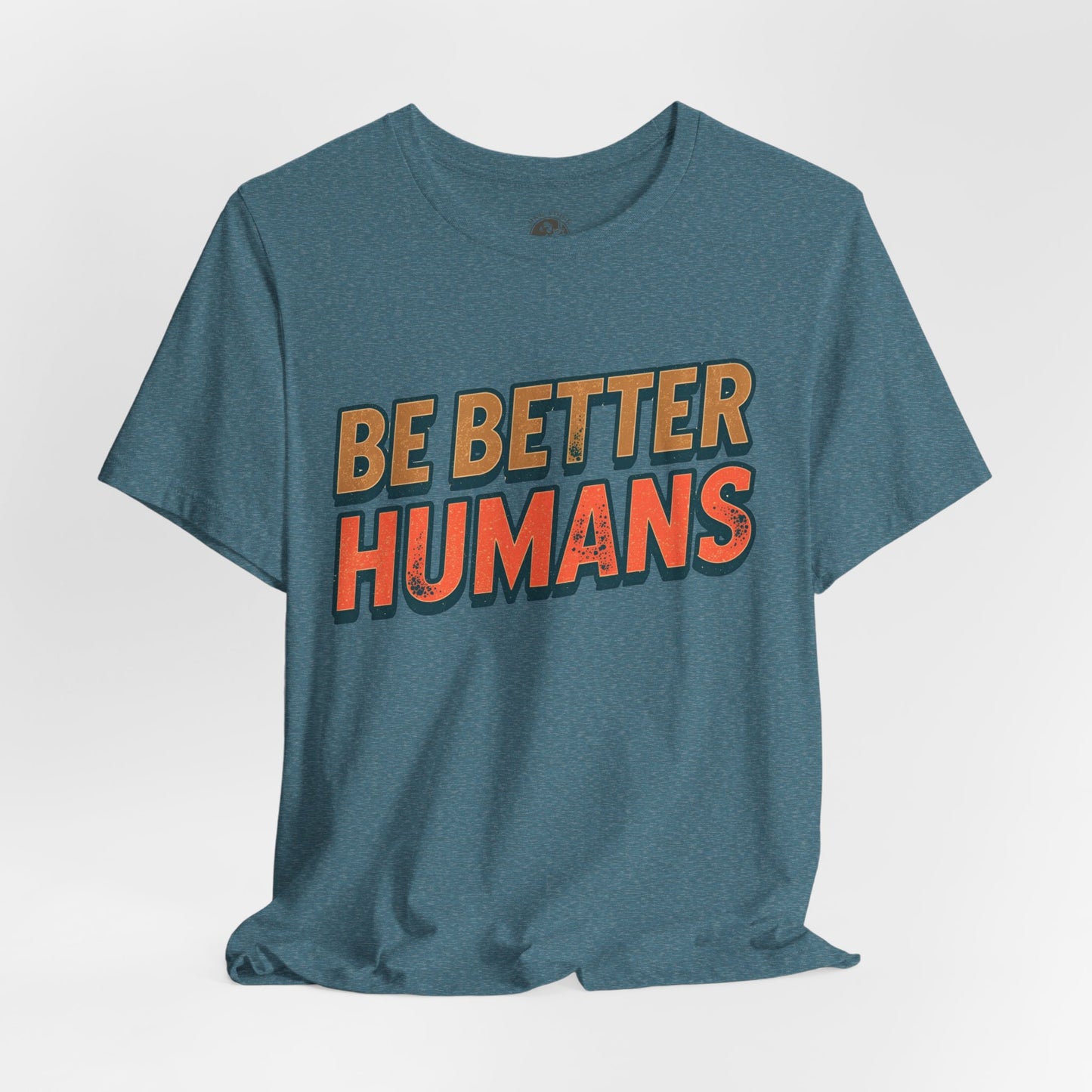 Be Better Humans – Unisex Motivational Tee | Inspirational Short Sleeve Shirt | Positive Vibes T-Shirt | Casual Wear | Gifts for Teens & Adults