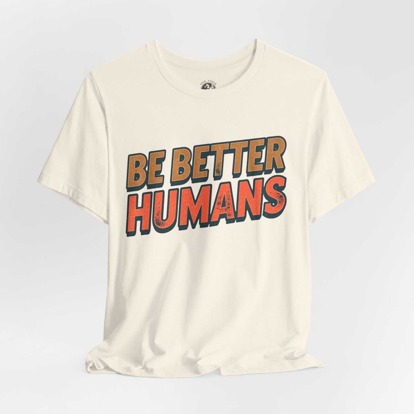 Be Better Humans – Unisex Motivational Tee | Inspirational Short Sleeve Shirt | Positive Vibes T-Shirt | Casual Wear | Gifts for Teens & Adults
