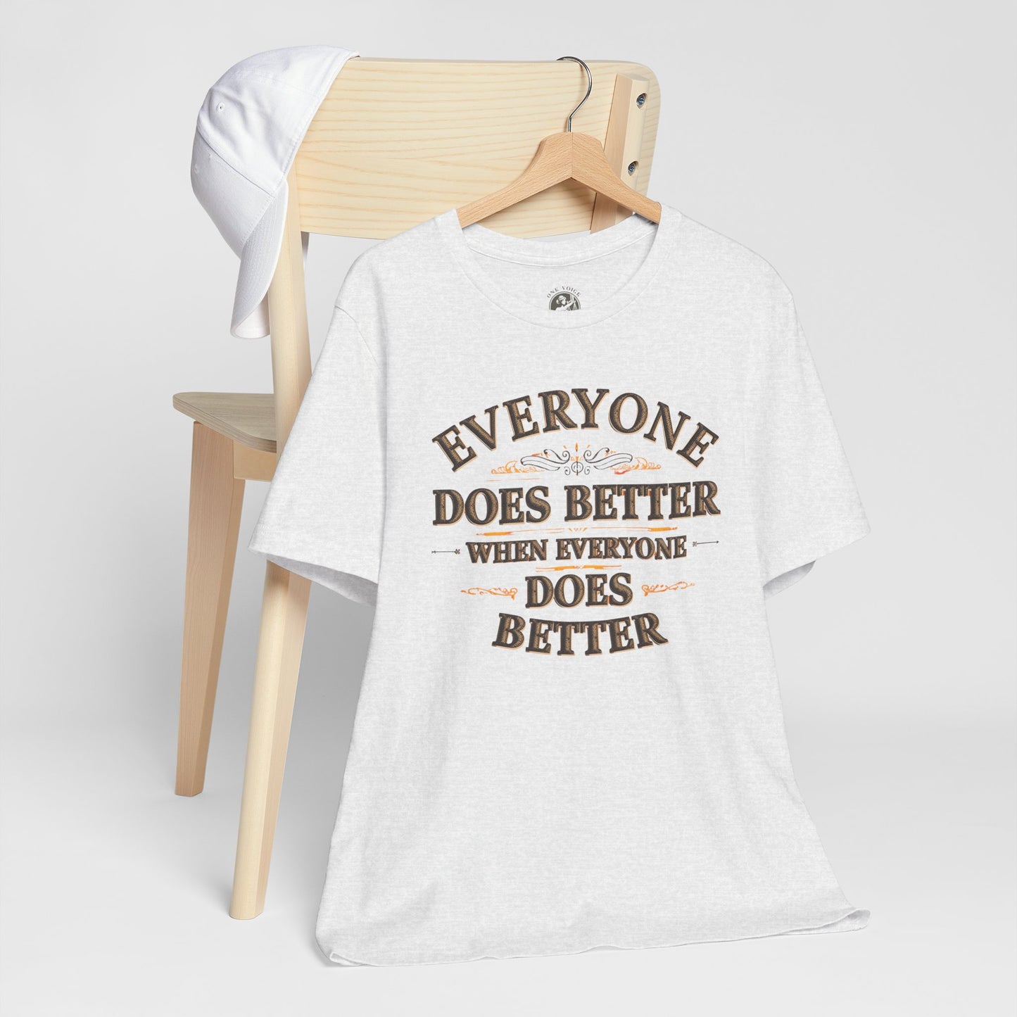 Everyone Does Better When Everyone Does Better – Inspirational Unisex T-Shirt | Motivational Tee | Positive Quote Shirt | Casual Wear | Gift for Friends