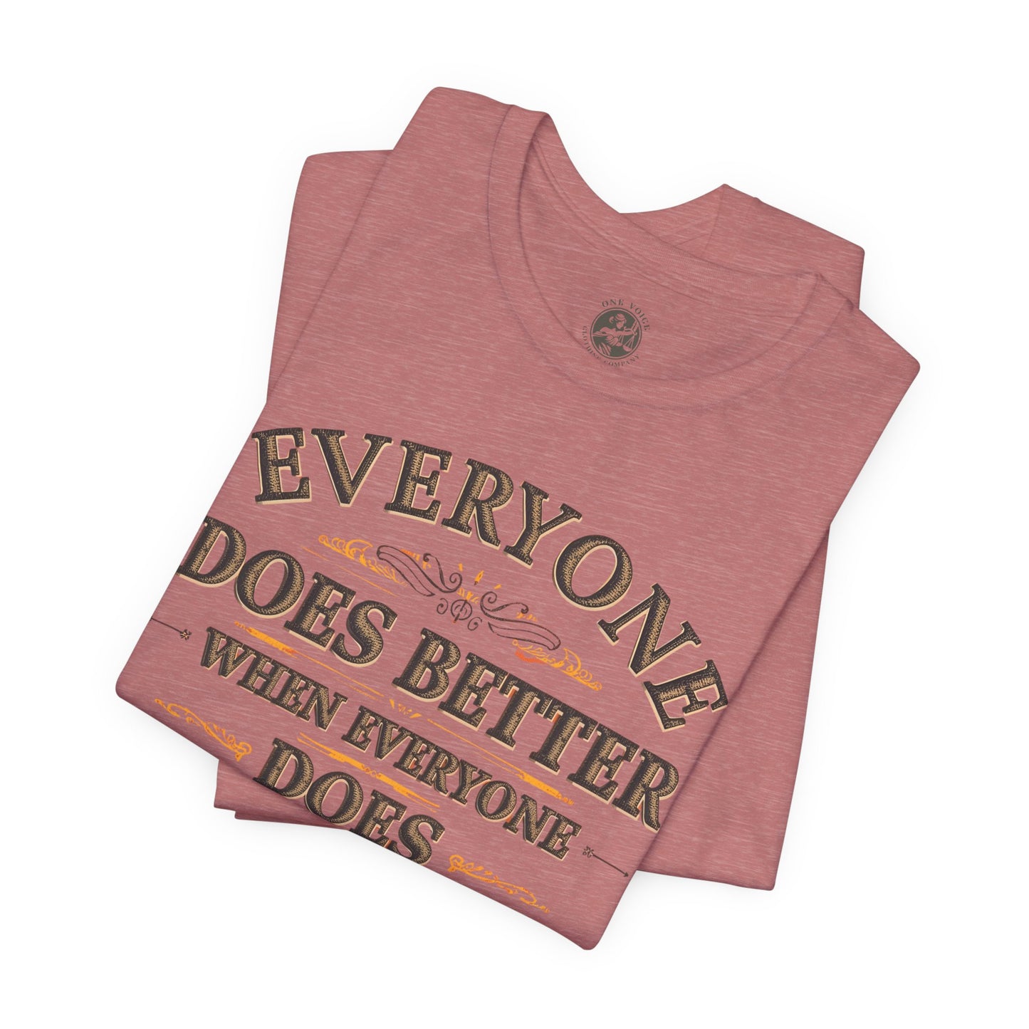 Everyone Does Better When Everyone Does Better – Inspirational Unisex T-Shirt | Motivational Tee | Positive Quote Shirt | Casual Wear | Gift for Friends