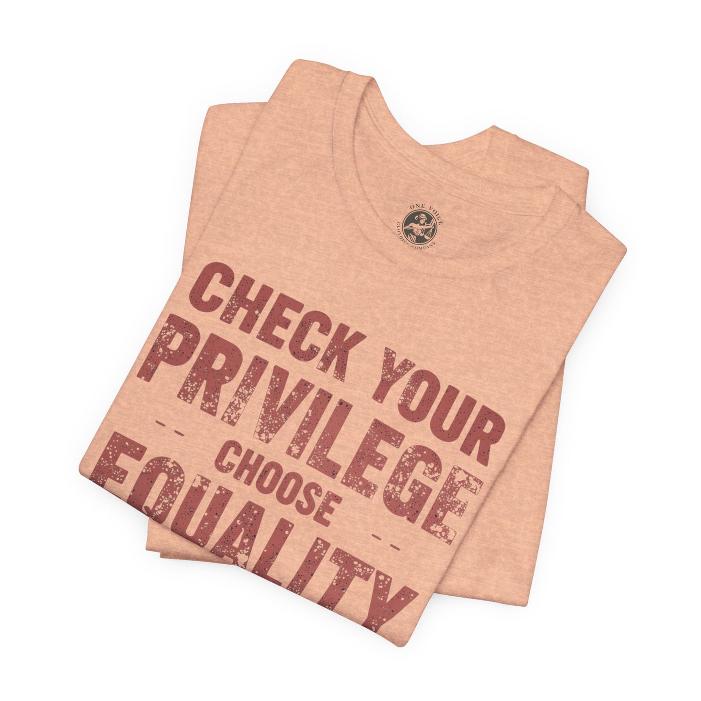 Check Your Privilege Choose Equality – Equality Message Unisex T-Shirt | Social Justice Tee | Casual Wear | Gift for Activists | Summer Fashion | Equality Awareness