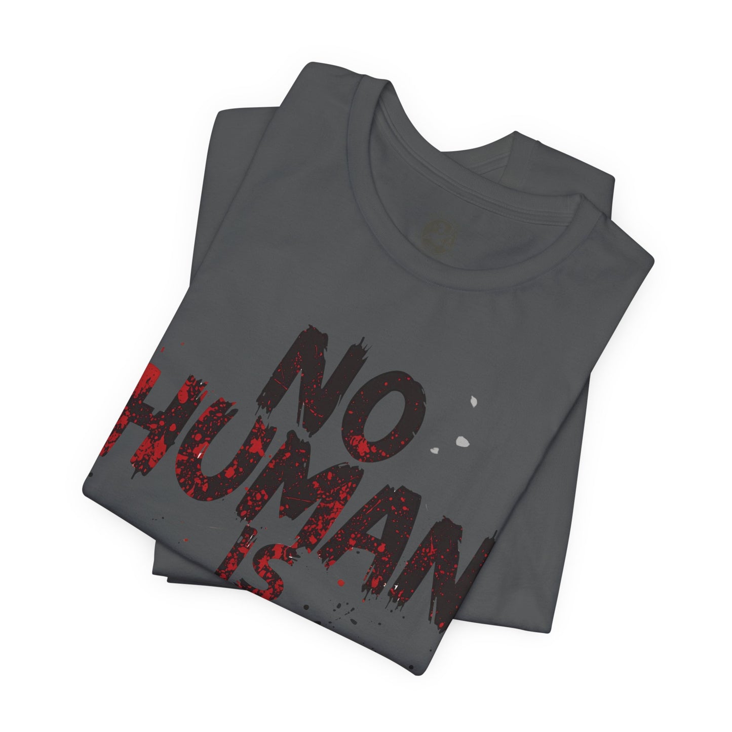 No Human Is Illegal Unisex Tee, Equality T-Shirt, Human Rights Shirt, Activism Apparel, Gift for Social Justice Advocate