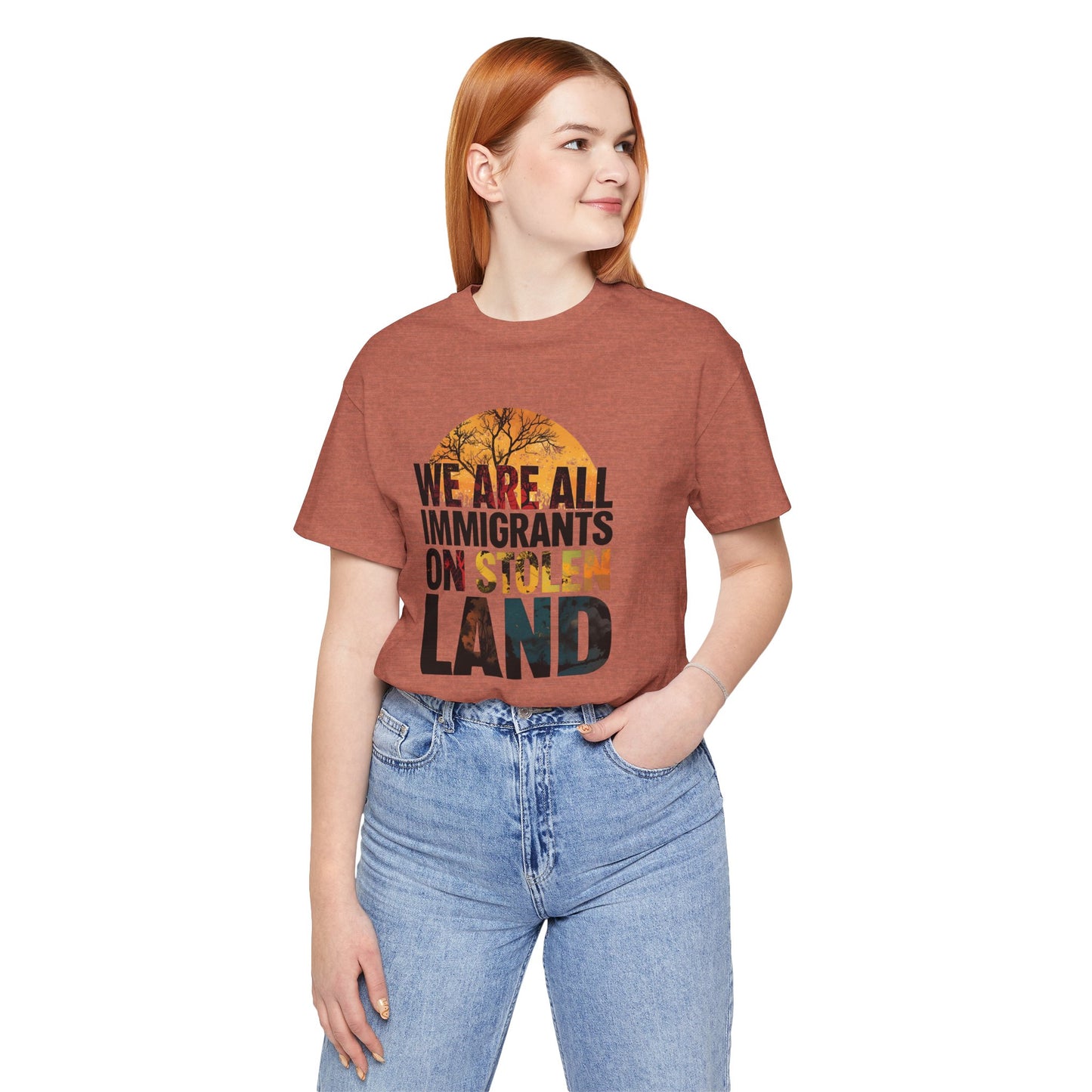 We Are All Immigrants on Stolen Land Tee | Unisex Jersey Short Sleeve T-Shirt, Social Justice Statement Shirt, Activism Apparel, Gift for Advocates