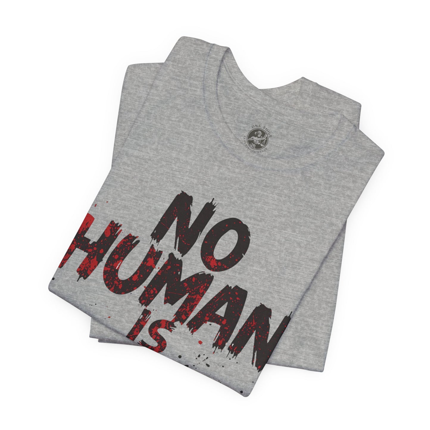 No Human Is Illegal Unisex Tee, Equality T-Shirt, Human Rights Shirt, Activism Apparel, Gift for Social Justice Advocate