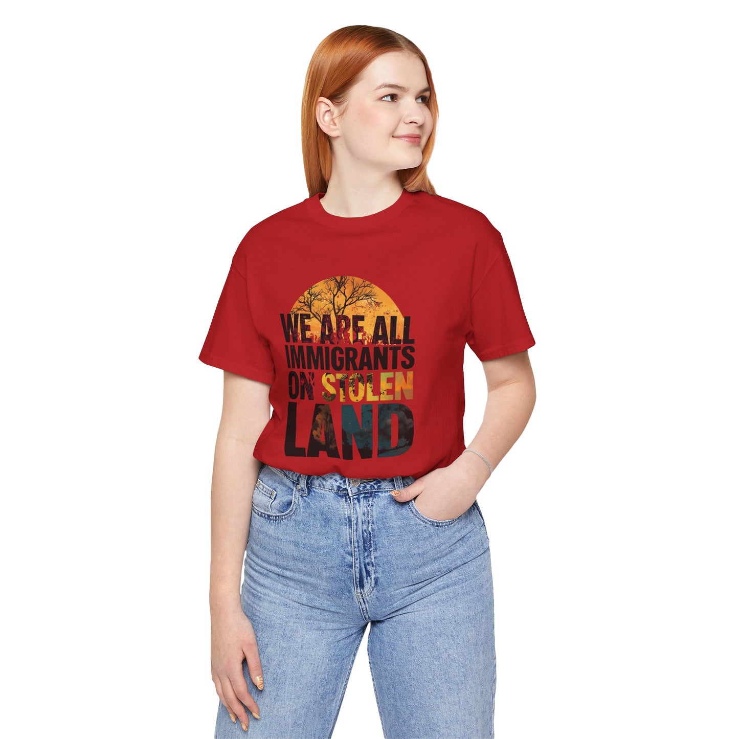 We Are All Immigrants on Stolen Land Tee | Unisex Jersey Short Sleeve T-Shirt, Social Justice Statement Shirt, Activism Apparel, Gift for Advocates