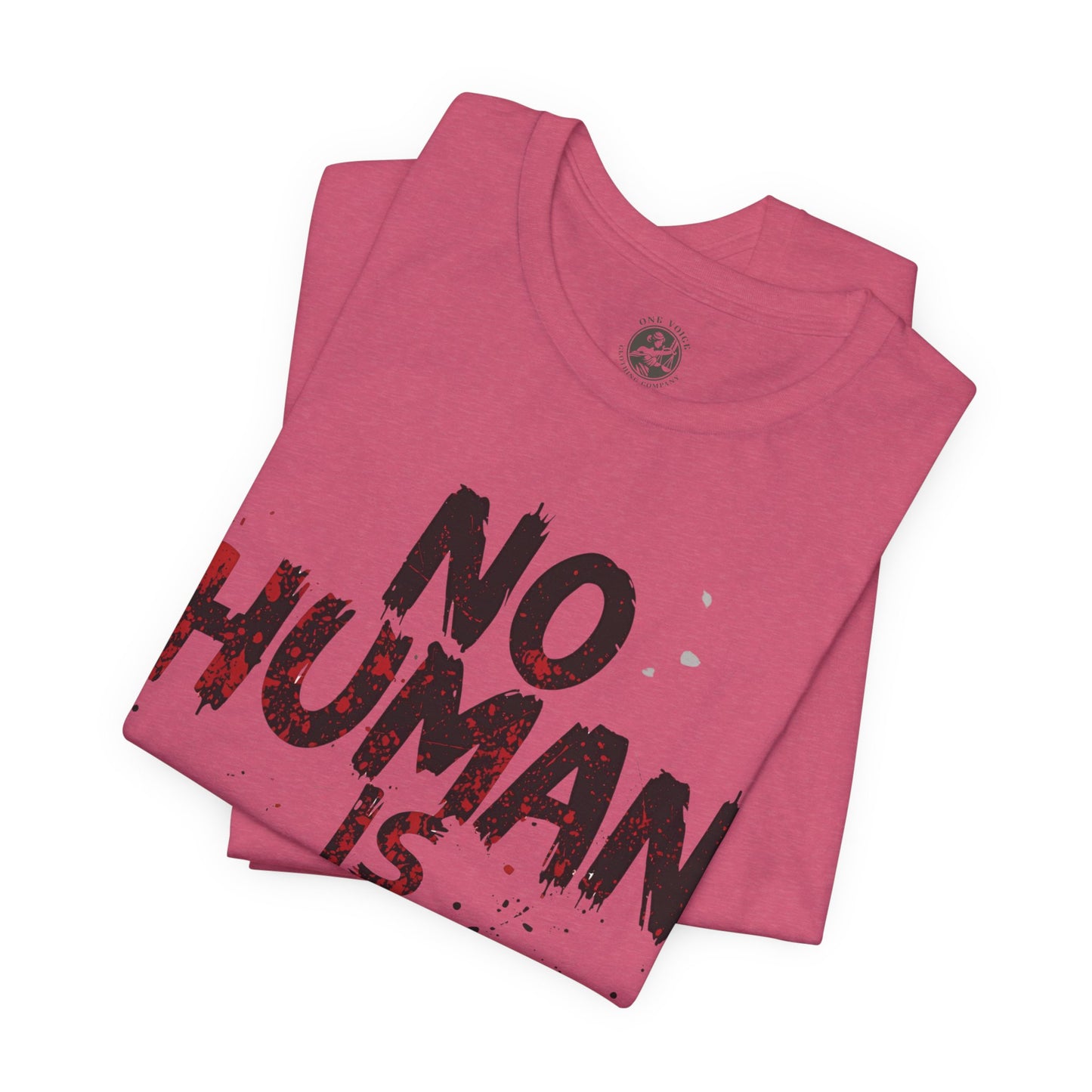 No Human Is Illegal Unisex Tee, Equality T-Shirt, Human Rights Shirt, Activism Apparel, Gift for Social Justice Advocate