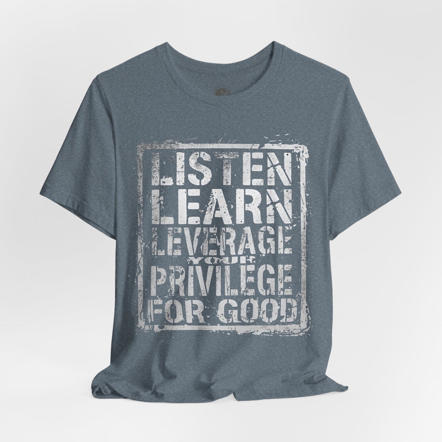Listen, Learn Leverage Your Privilege for Good – Unisex Jersey Short Sleeve Shirt | Activism T-Shirt | Social Justice Apparel | Casual Wear | Gift for Advocates