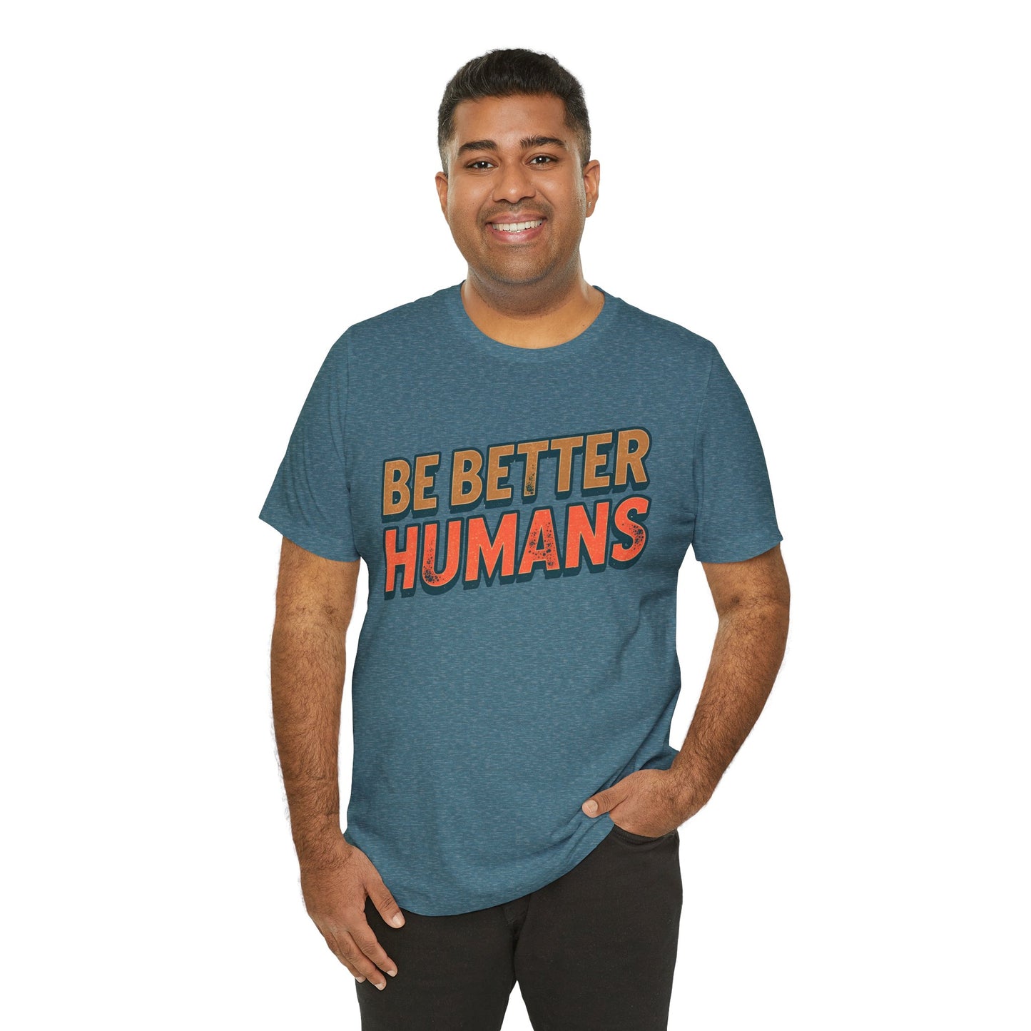 Be Better Humans – Unisex Motivational Tee | Inspirational Short Sleeve Shirt | Positive Vibes T-Shirt | Casual Wear | Gifts for Teens & Adults