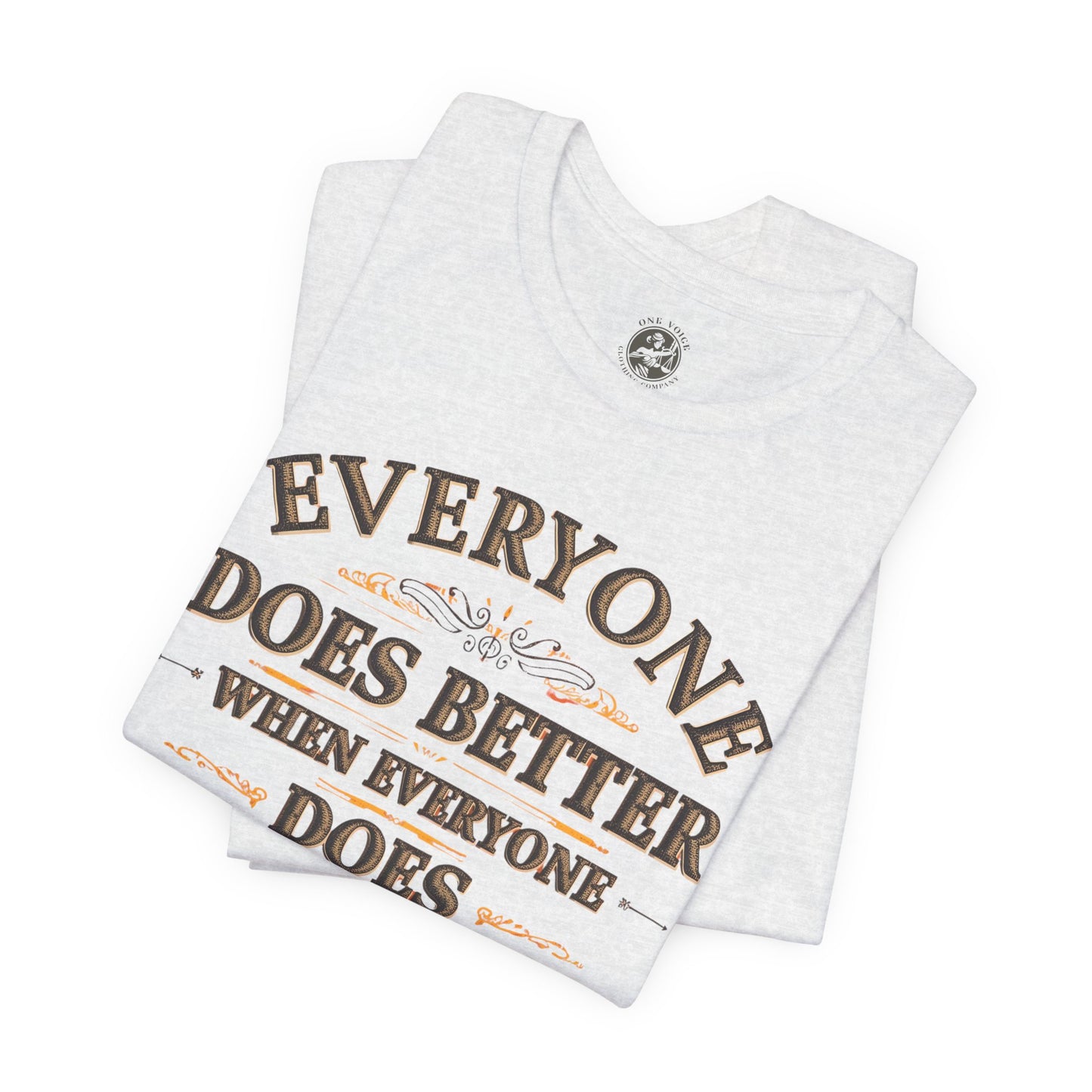 Everyone Does Better When Everyone Does Better – Inspirational Unisex T-Shirt | Motivational Tee | Positive Quote Shirt | Casual Wear | Gift for Friends