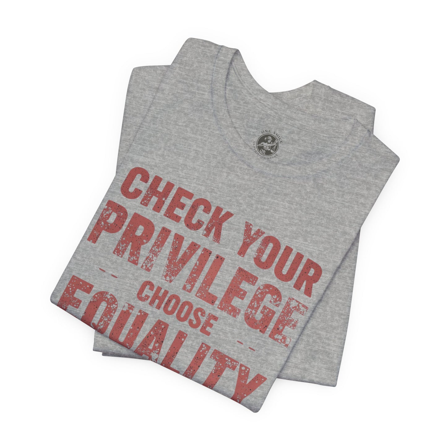 Check Your Privilege Choose Equality – Equality Message Unisex T-Shirt | Social Justice Tee | Casual Wear | Gift for Activists | Summer Fashion | Equality Awareness