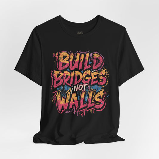 Build Bridges Not Walls T-Shirt | StatementWEAR Social Justice Tee, Unisex Activism Shirt, Equality Graphic Tee