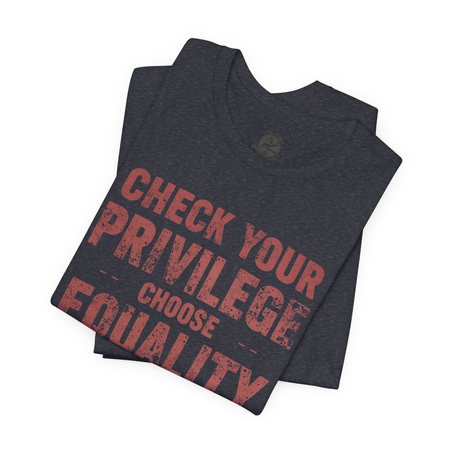 Check Your Privilege Choose Equality – Equality Message Unisex T-Shirt | Social Justice Tee | Casual Wear | Gift for Activists | Summer Fashion | Equality Awareness