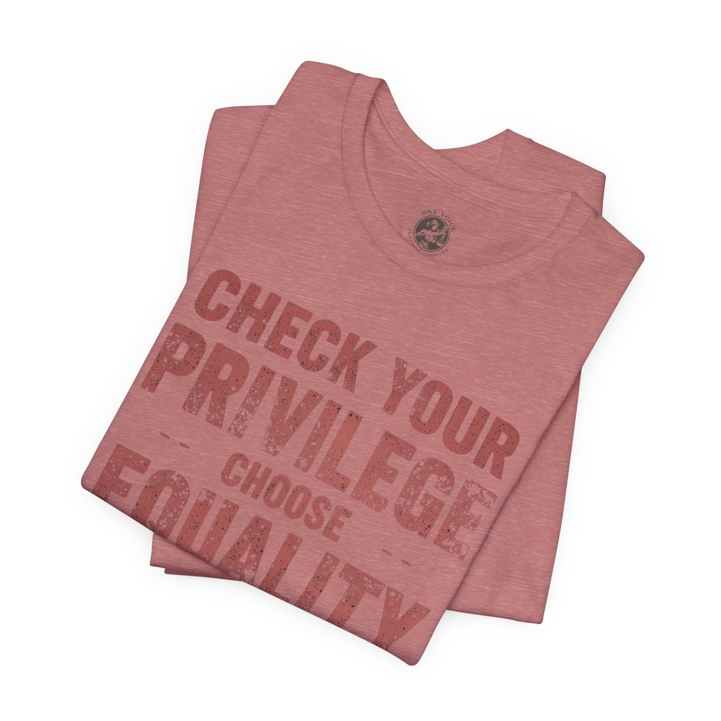Check Your Privilege Choose Equality – Equality Message Unisex T-Shirt | Social Justice Tee | Casual Wear | Gift for Activists | Summer Fashion | Equality Awareness