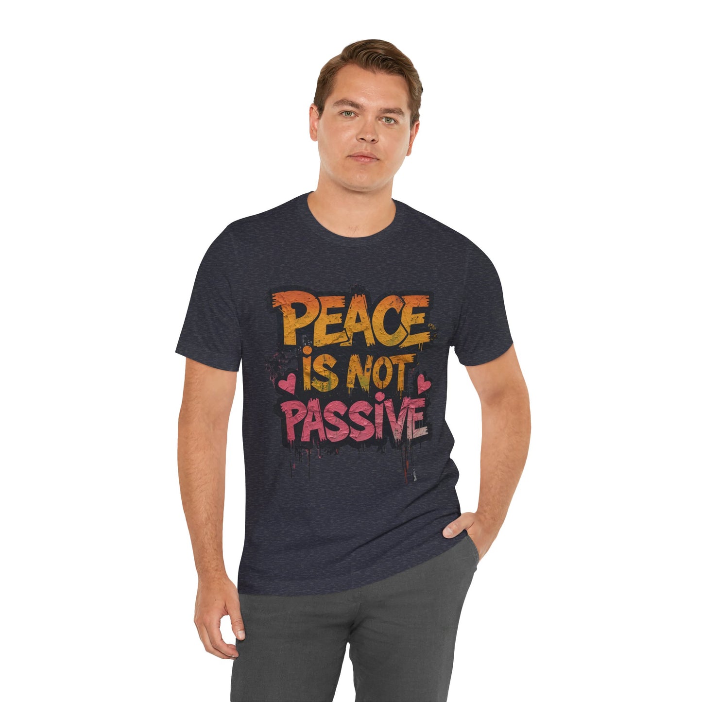 Peace is Not Passive Unisex T-Shirt - Statement Tee, Gift for Activists, Casual Wear, Everyday Style, Eco-Friendly Fashion