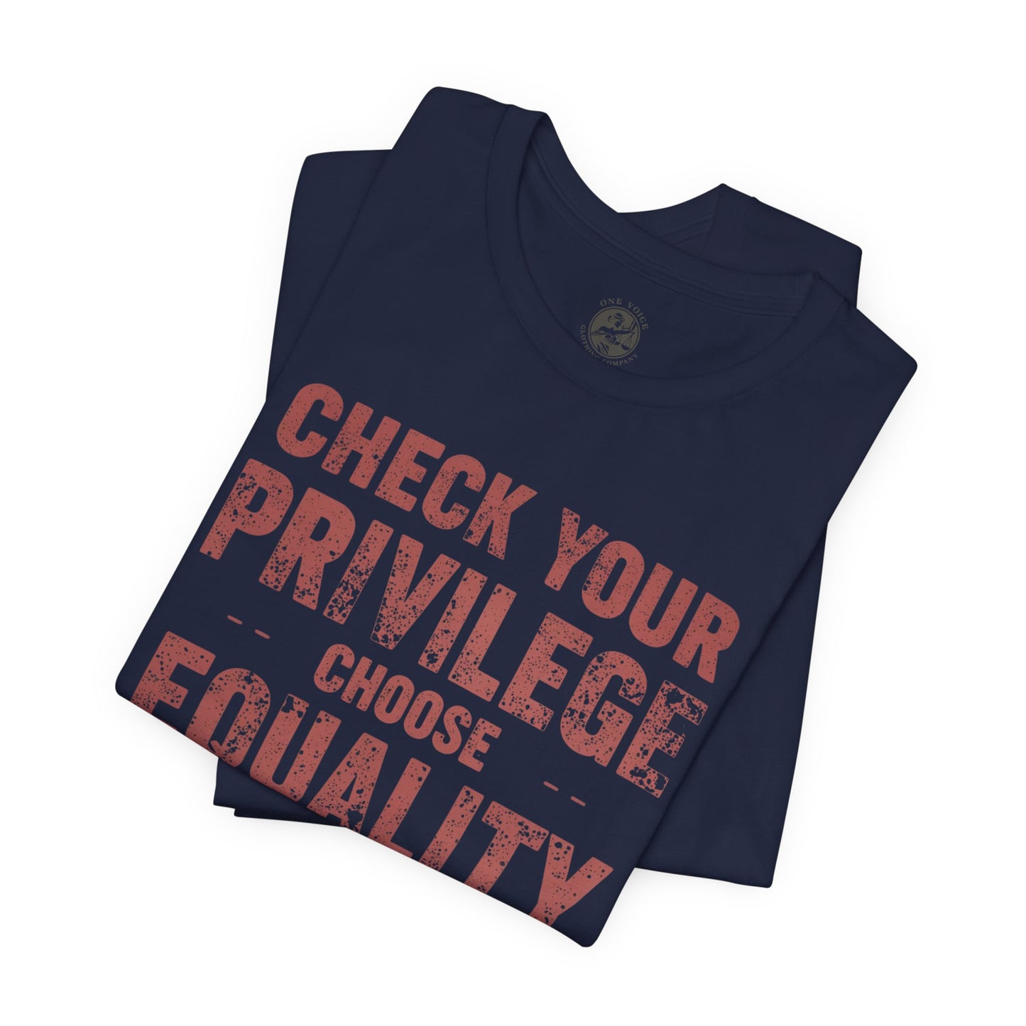 Check Your Privilege Choose Equality – Equality Message Unisex T-Shirt | Social Justice Tee | Casual Wear | Gift for Activists | Summer Fashion | Equality Awareness