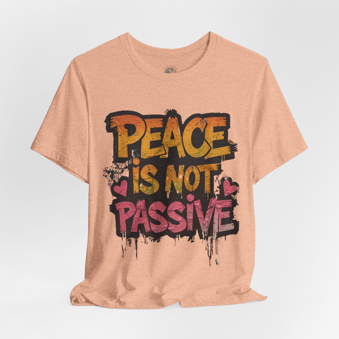 Peace is Not Passive Unisex T-Shirt - Statement Tee, Gift for Activists, Casual Wear, Everyday Style, Eco-Friendly Fashion