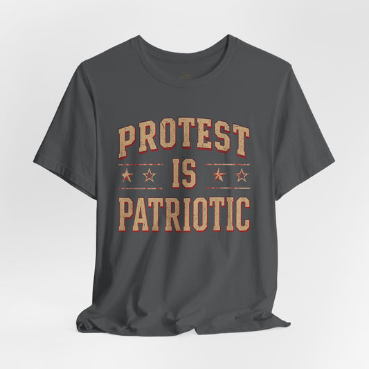 Protest is Patriotic – Unisex T-Shirt | Statement Shirt | Social Justice Apparel | Freedom Clothing | Gift for Activists
