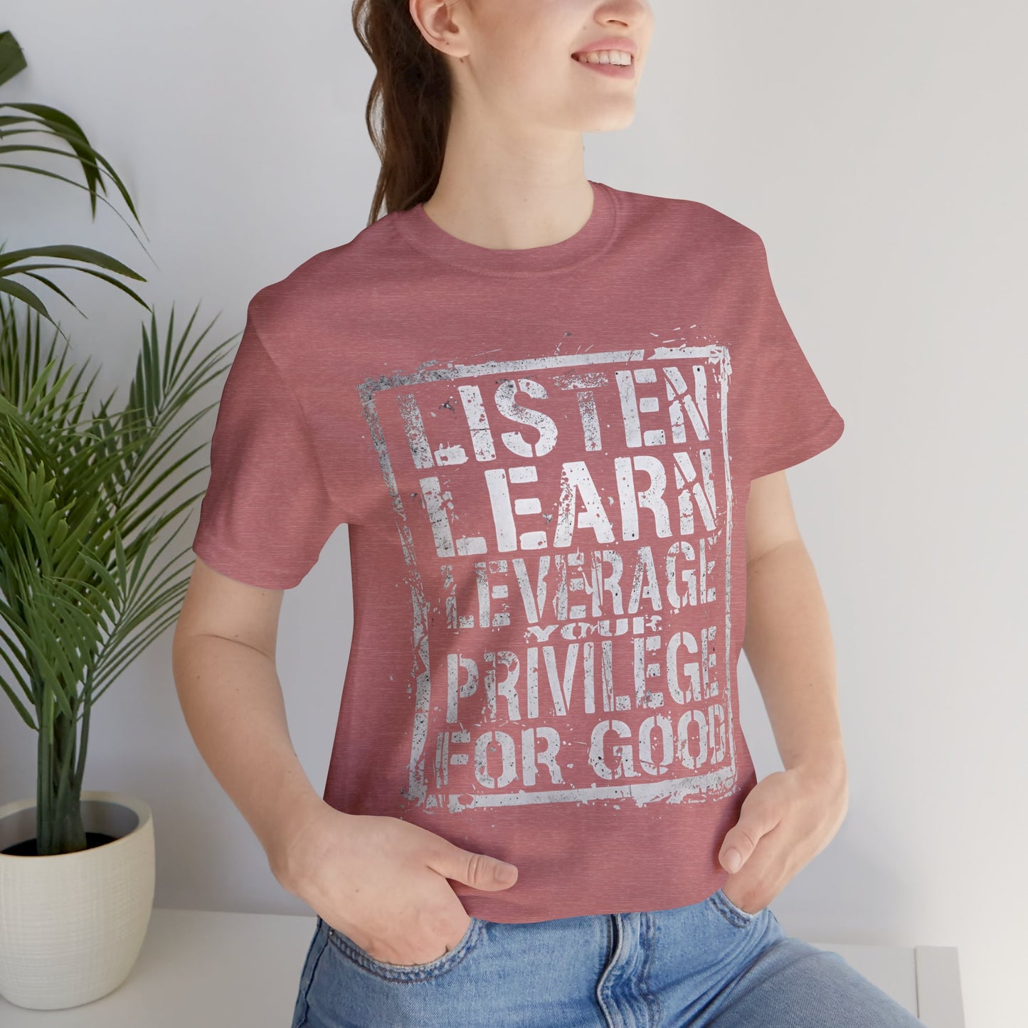 Listen, Learn Leverage Your Privilege for Good – Unisex Jersey Short Sleeve Shirt | Activism T-Shirt | Social Justice Apparel | Casual Wear | Gift for Advocates