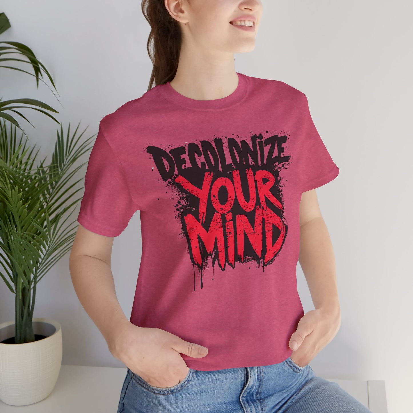 Decolonize Your Mind Shirt | Unisex Social Justice Tee for Activists, Conscious Fashion Statement T-Shirt, Inspirational Gift, Everyday Casual Wear