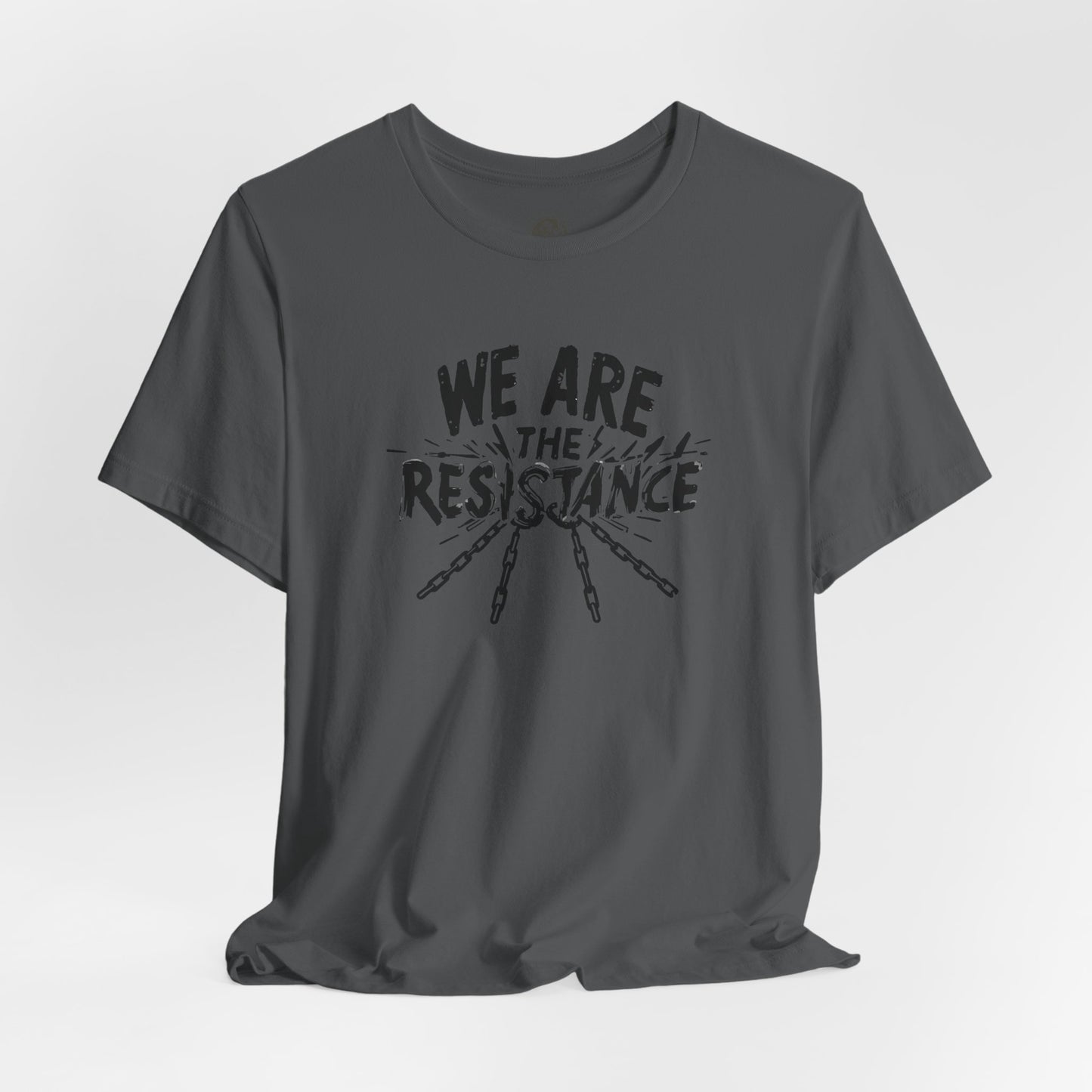 We Are the Resistance Tee – Unisex StatementWEAR Shirt for Activists, Protest Apparel, Social Justice Gift, Empowering Graphic T-Shirt