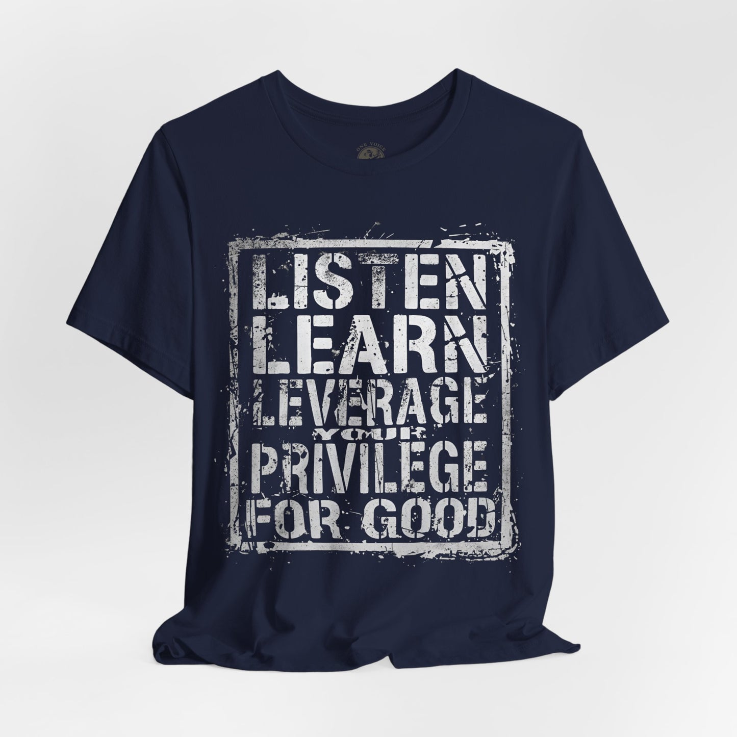 Listen, Learn Leverage Your Privilege for Good – Unisex Jersey Short Sleeve Shirt | Activism T-Shirt | Social Justice Apparel | Casual Wear | Gift for Advocates