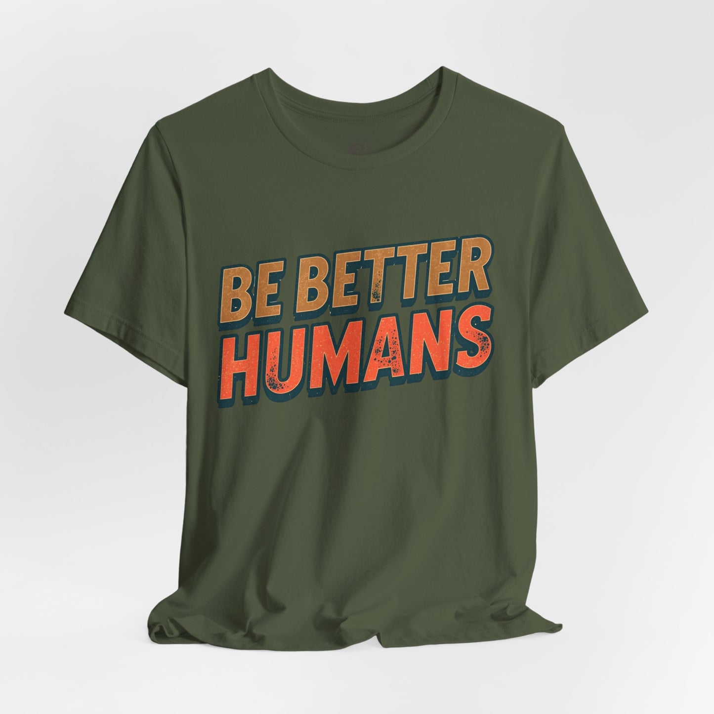 Be Better Humans – Unisex Motivational Tee | Inspirational Short Sleeve Shirt | Positive Vibes T-Shirt | Casual Wear | Gifts for Teens & Adults