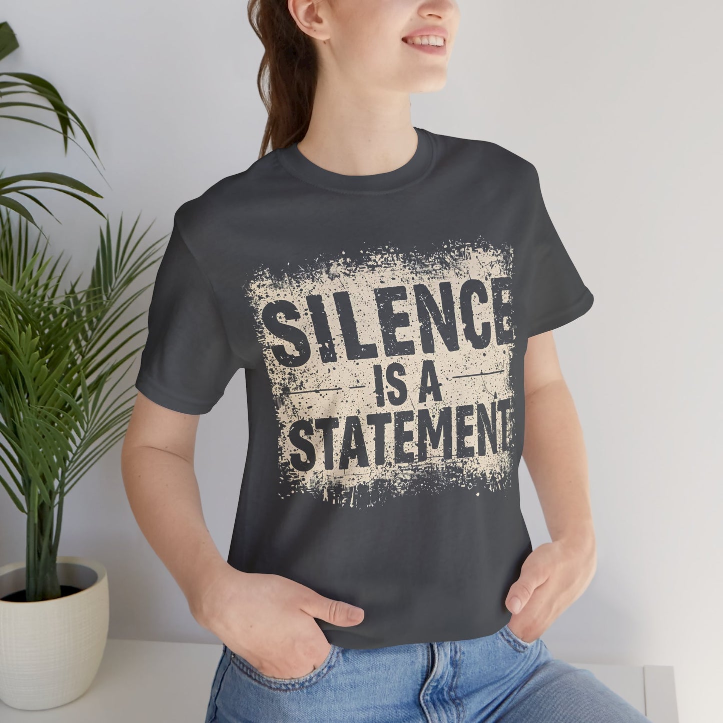 Silence is a Statement – Unisex Jersey Tee | Inspirational T-Shirt | Protest Shirt | Social Justice Apparel | Gift for Activists | Casual Wear
