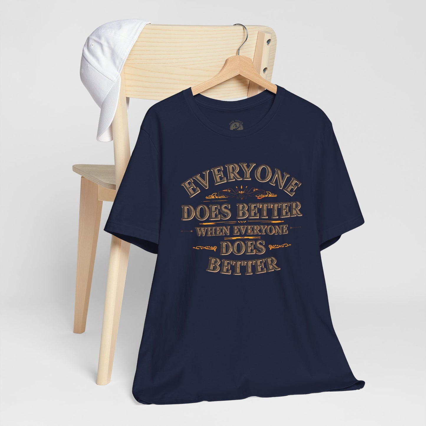 Everyone Does Better When Everyone Does Better – Inspirational Unisex T-Shirt | Motivational Tee | Positive Quote Shirt | Casual Wear | Gift for Friends