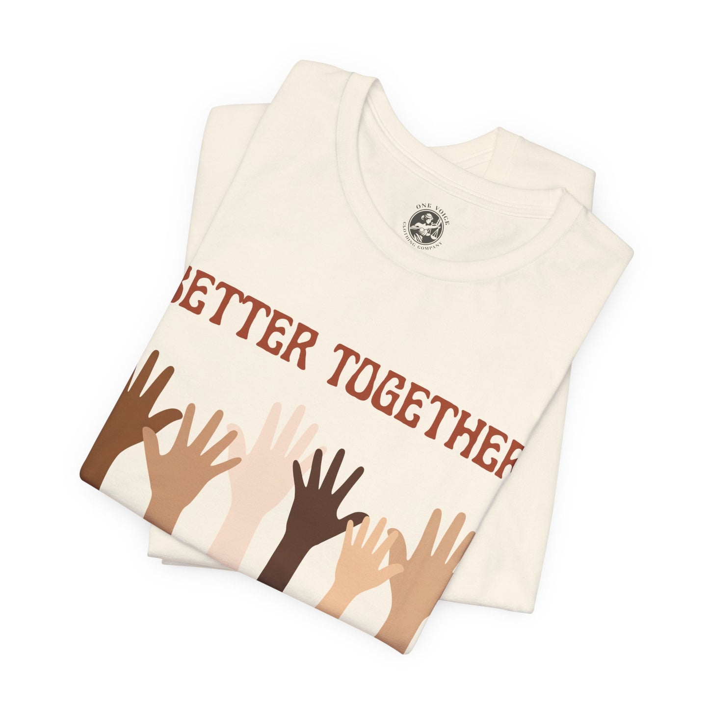 Better Together Tee – Unisex StatementWEAR Shirt Celebrating Unity, Diversity, and Inclusion | Social Justice Apparel by One Voice Clothing Company