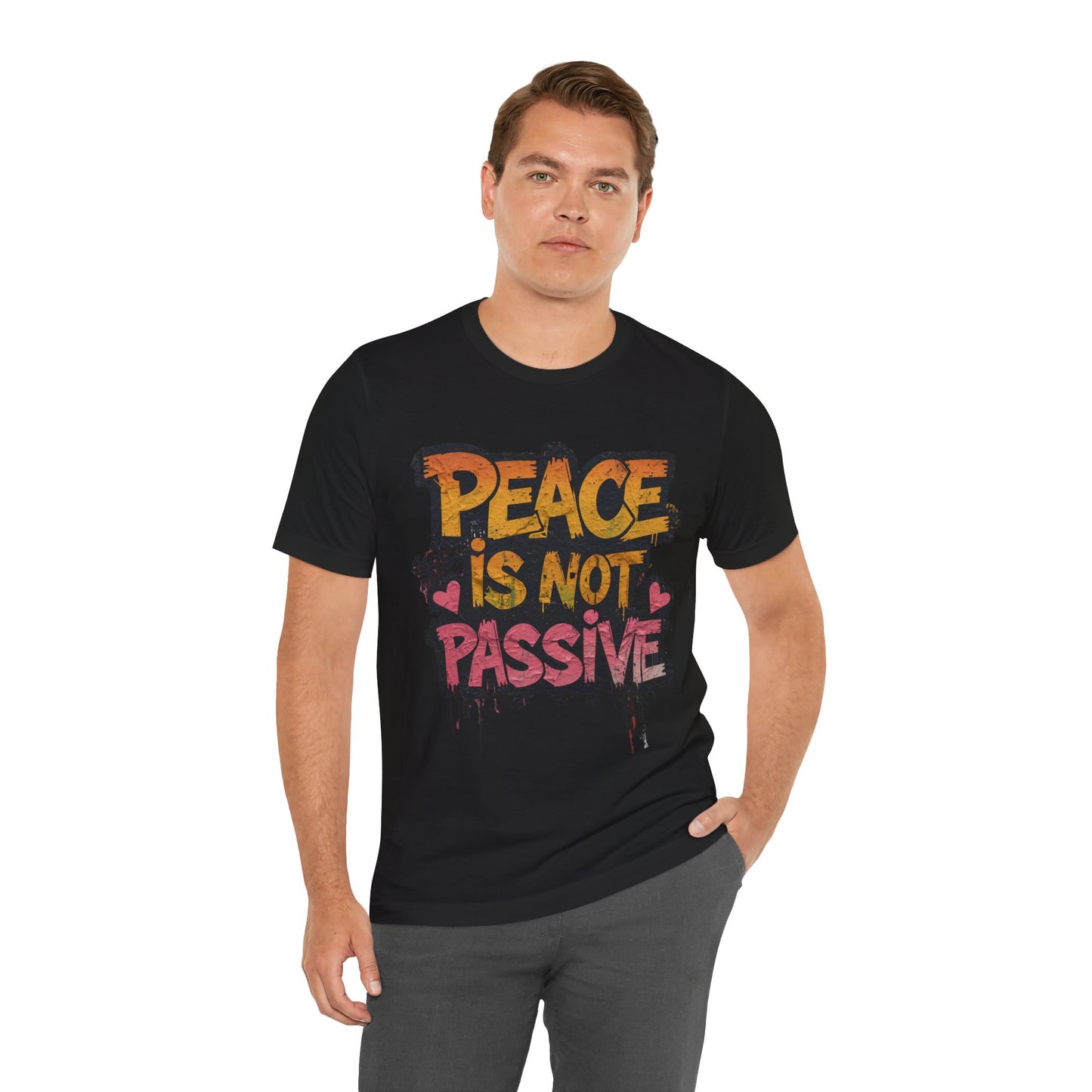 Peace is Not Passive Unisex T-Shirt - Statement Tee, Gift for Activists, Casual Wear, Everyday Style, Eco-Friendly Fashion