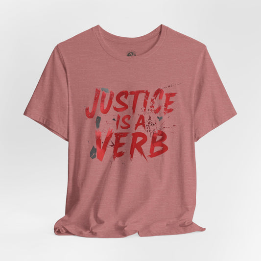 Justice Is a Verb T-Shirt | Unisex Short Sleeve Statement Tee, Activism Apparel, Equality Shirt, Social Justice Gift