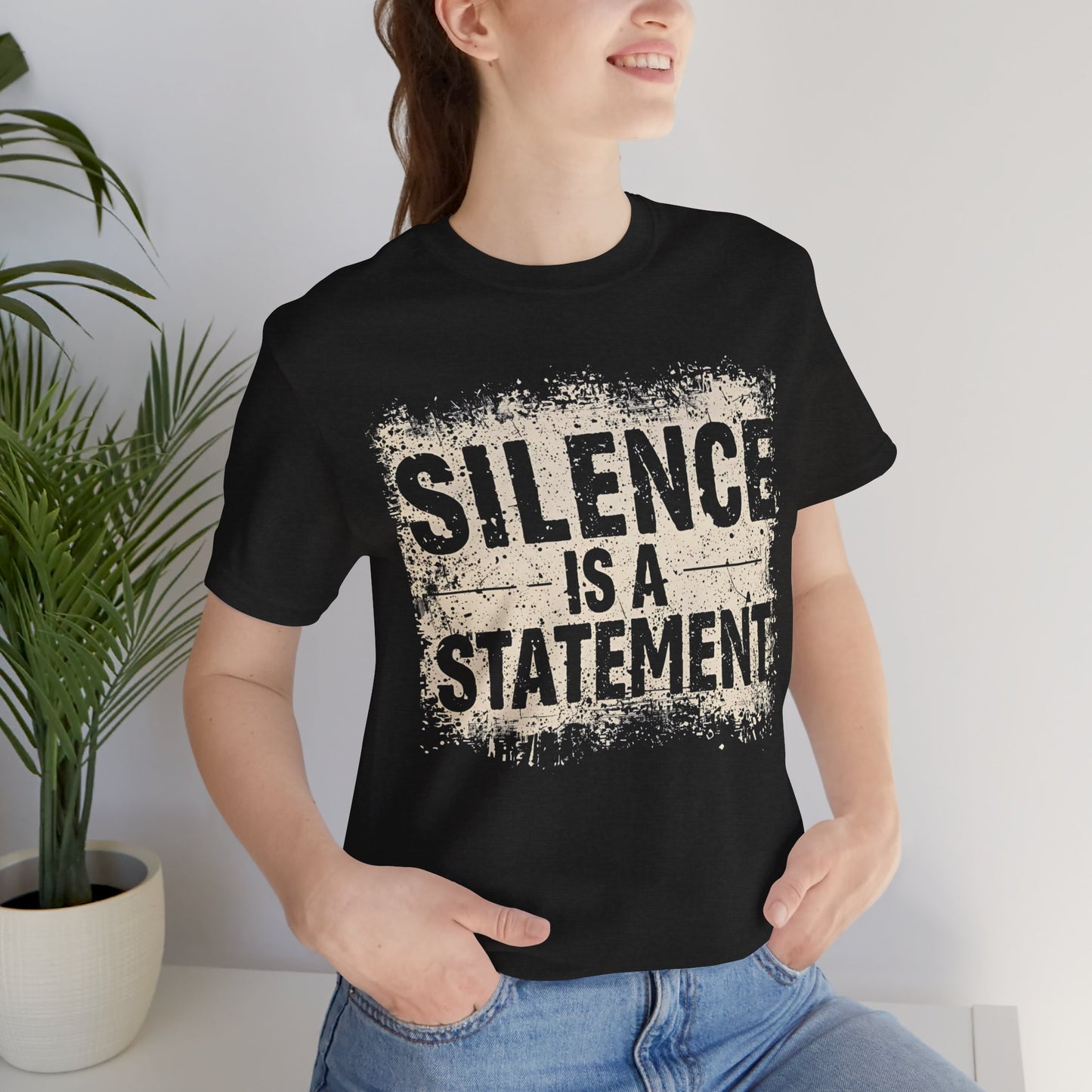 Silence is a Statement – Unisex Jersey Tee | Inspirational T-Shirt | Protest Shirt | Social Justice Apparel | Gift for Activists | Casual Wear