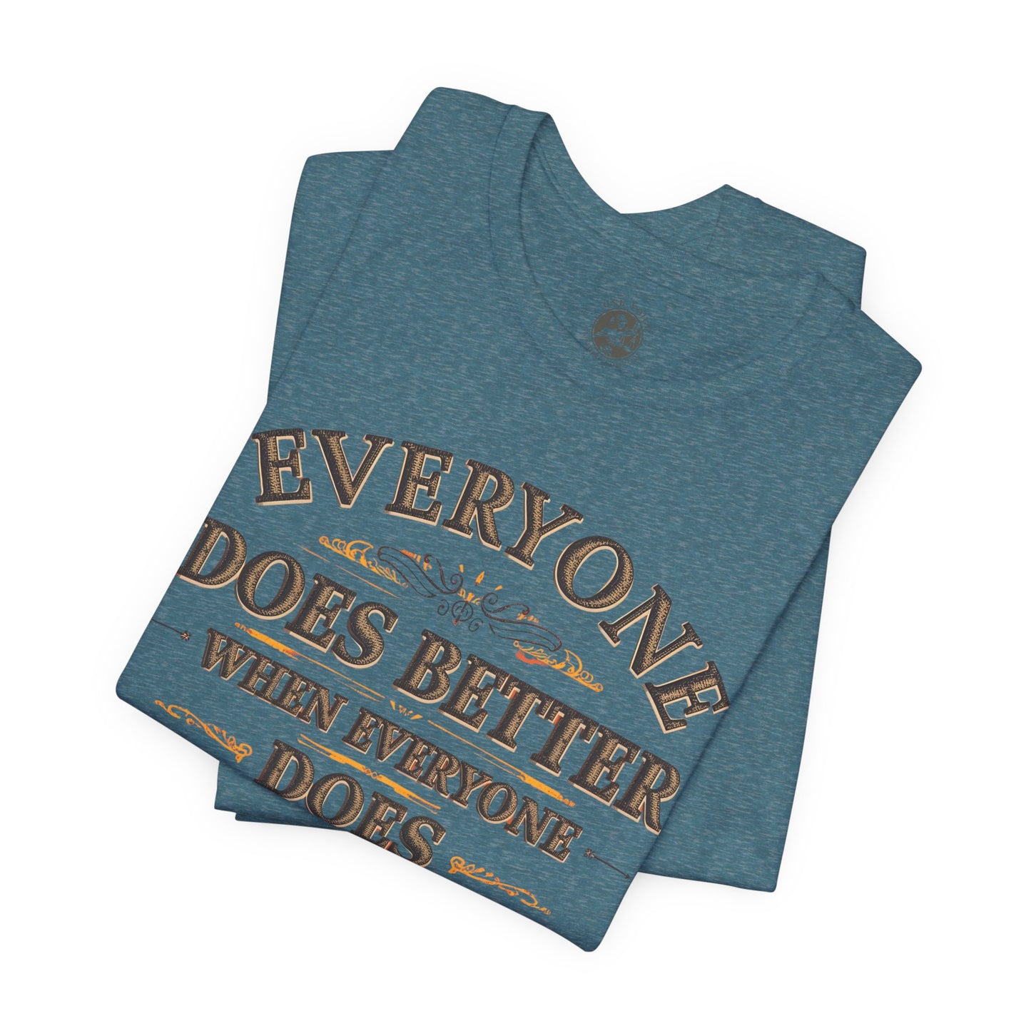Everyone Does Better When Everyone Does Better – Inspirational Unisex T-Shirt | Motivational Tee | Positive Quote Shirt | Casual Wear | Gift for Friends