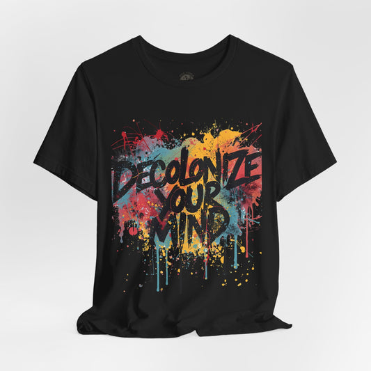 Decolonize Your Mind T-Shirt | StatementWEAR Empowerment Tee, Unisex Social Justice Shirt, Activism Graphic Tee