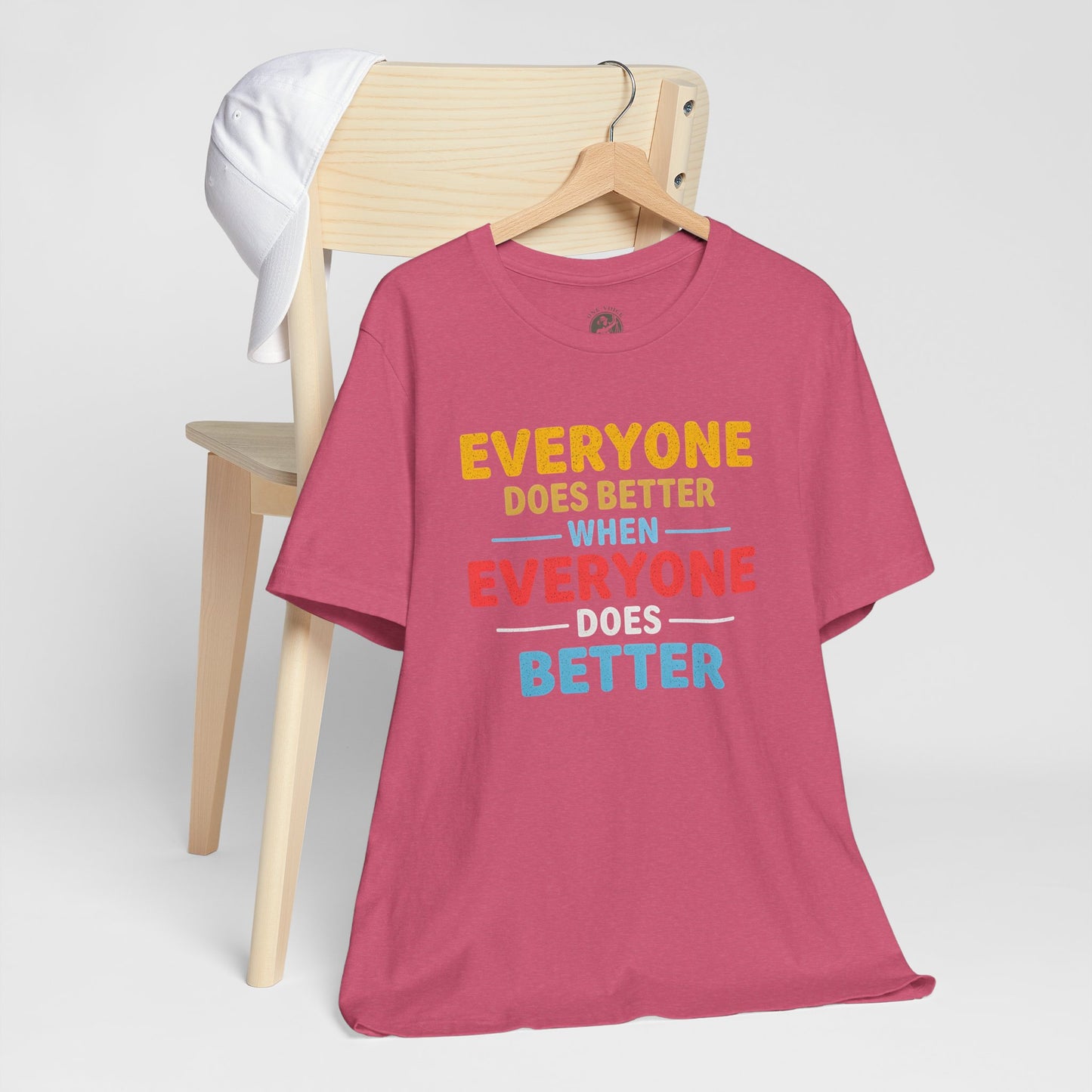Everyone Does Better When Everyone Does Better – Optimistic Message T-Shirt | Positive Vibes Tee | Unisex Graphic Shirt | Everyday Wear | Motivational Gift