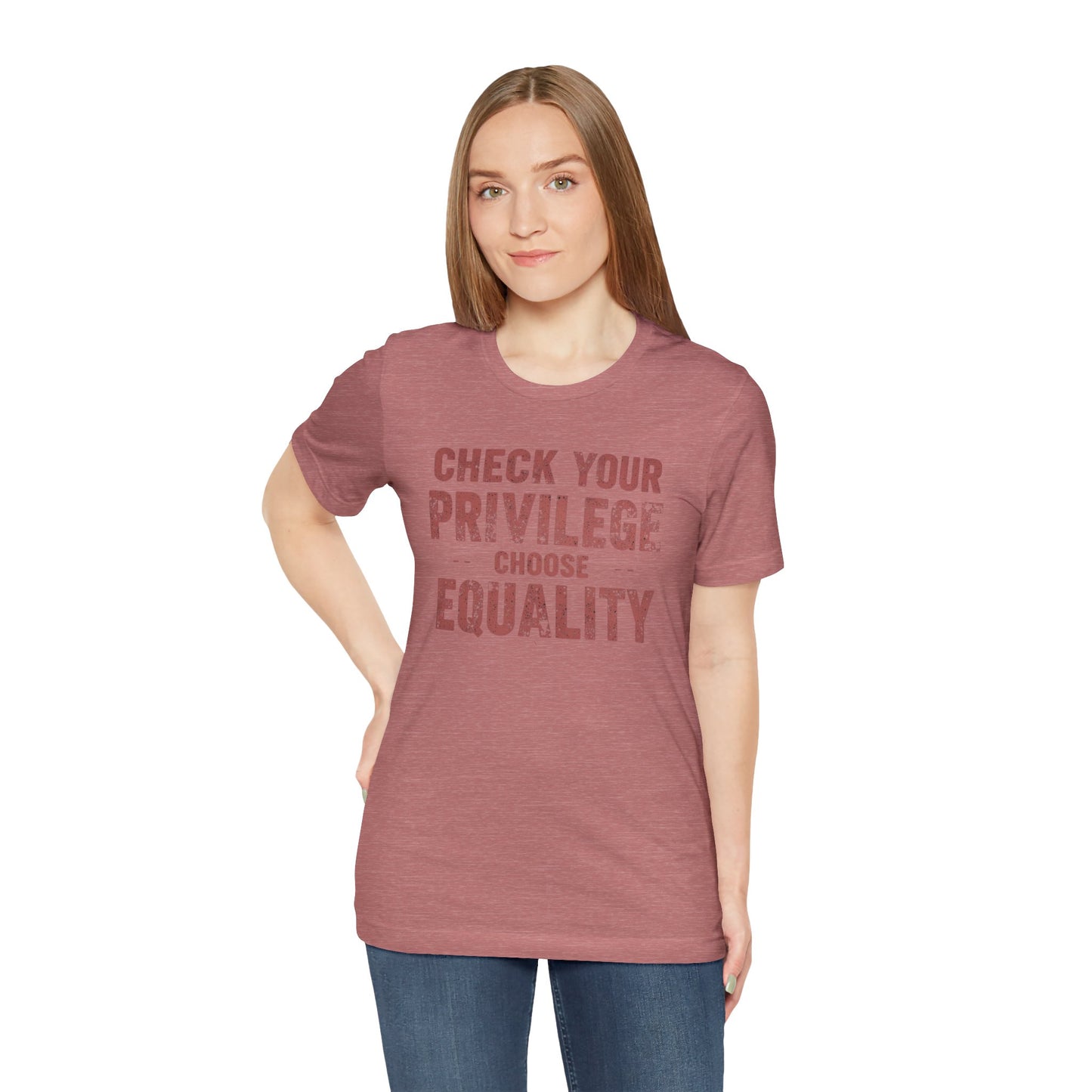 Check Your Privilege Choose Equality – Equality Message Unisex T-Shirt | Social Justice Tee | Casual Wear | Gift for Activists | Summer Fashion | Equality Awareness