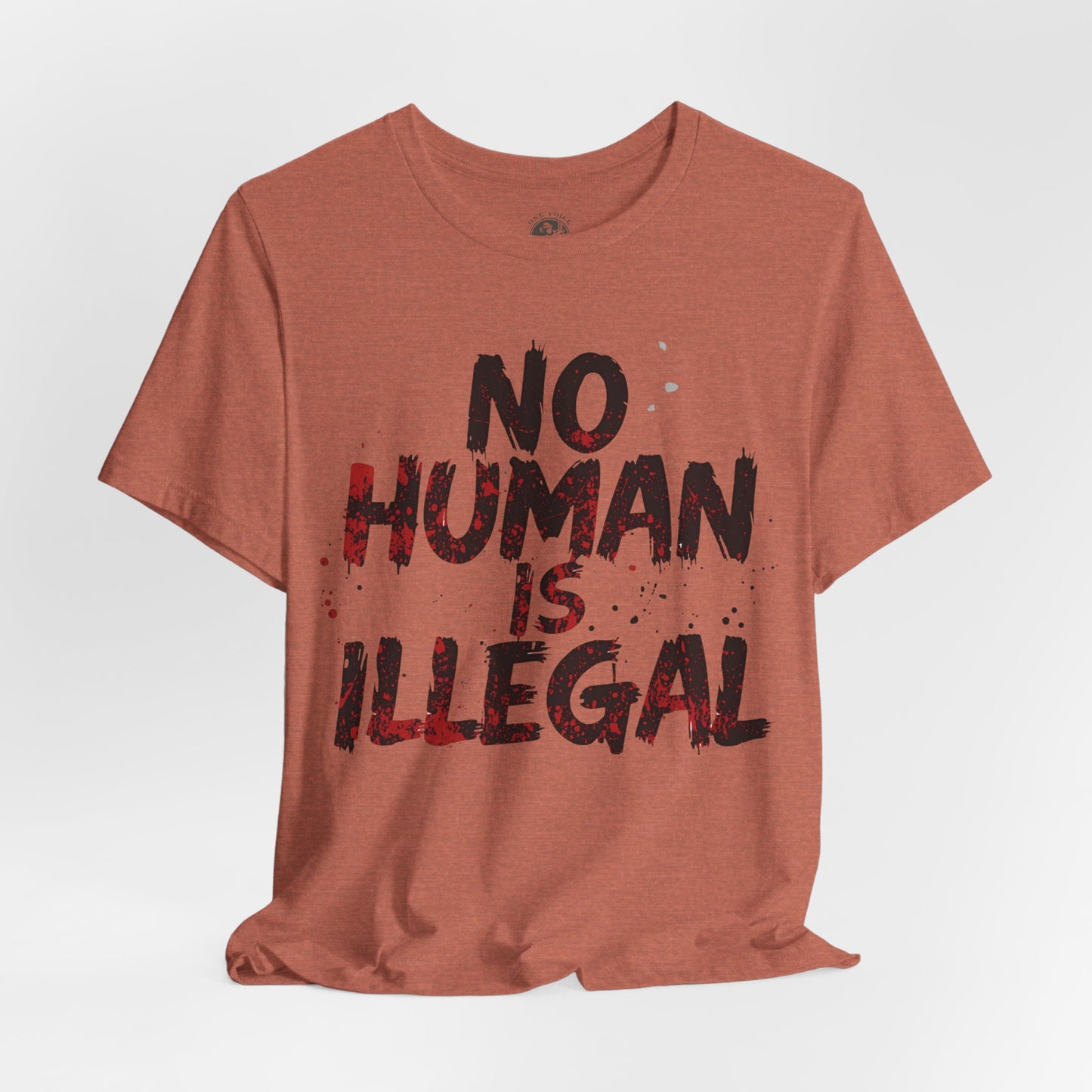 No Human Is Illegal Unisex Tee, Equality T-Shirt, Human Rights Shirt, Activism Apparel, Gift for Social Justice Advocate