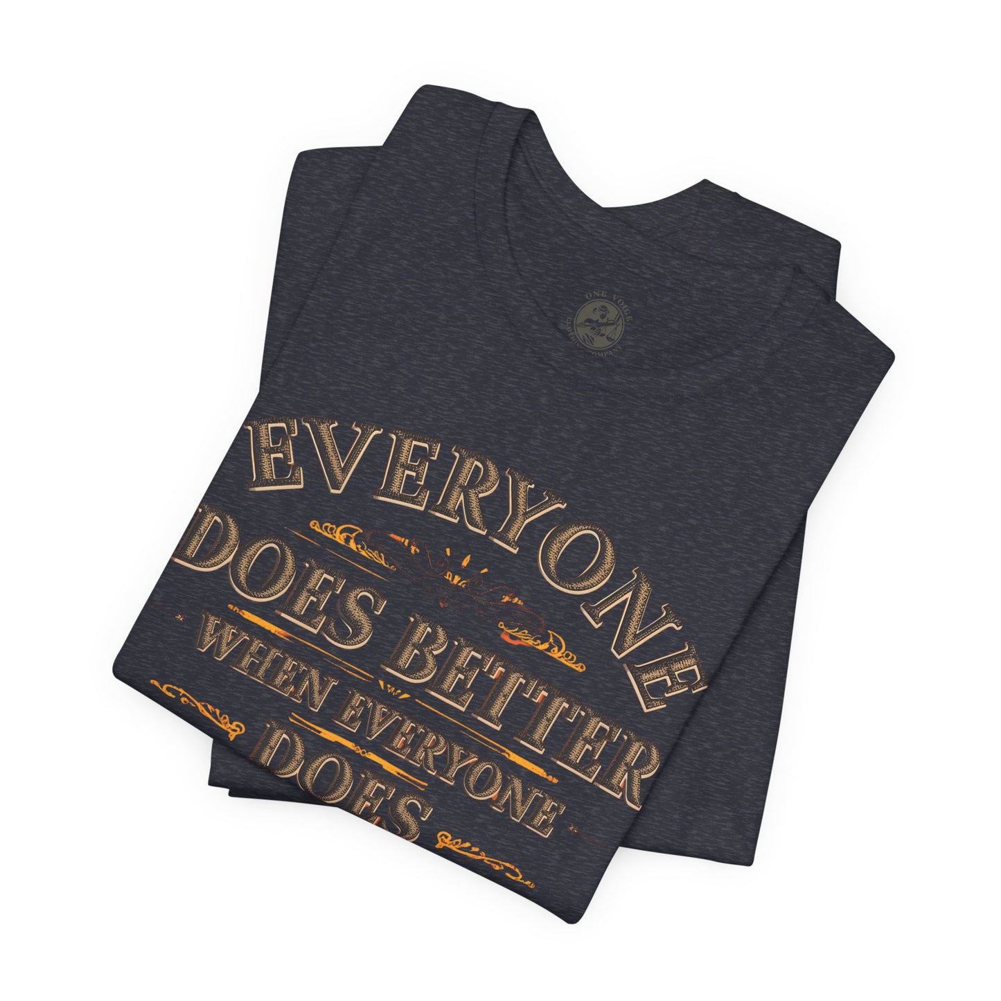 Everyone Does Better When Everyone Does Better – Inspirational Unisex T-Shirt | Motivational Tee | Positive Quote Shirt | Casual Wear | Gift for Friends