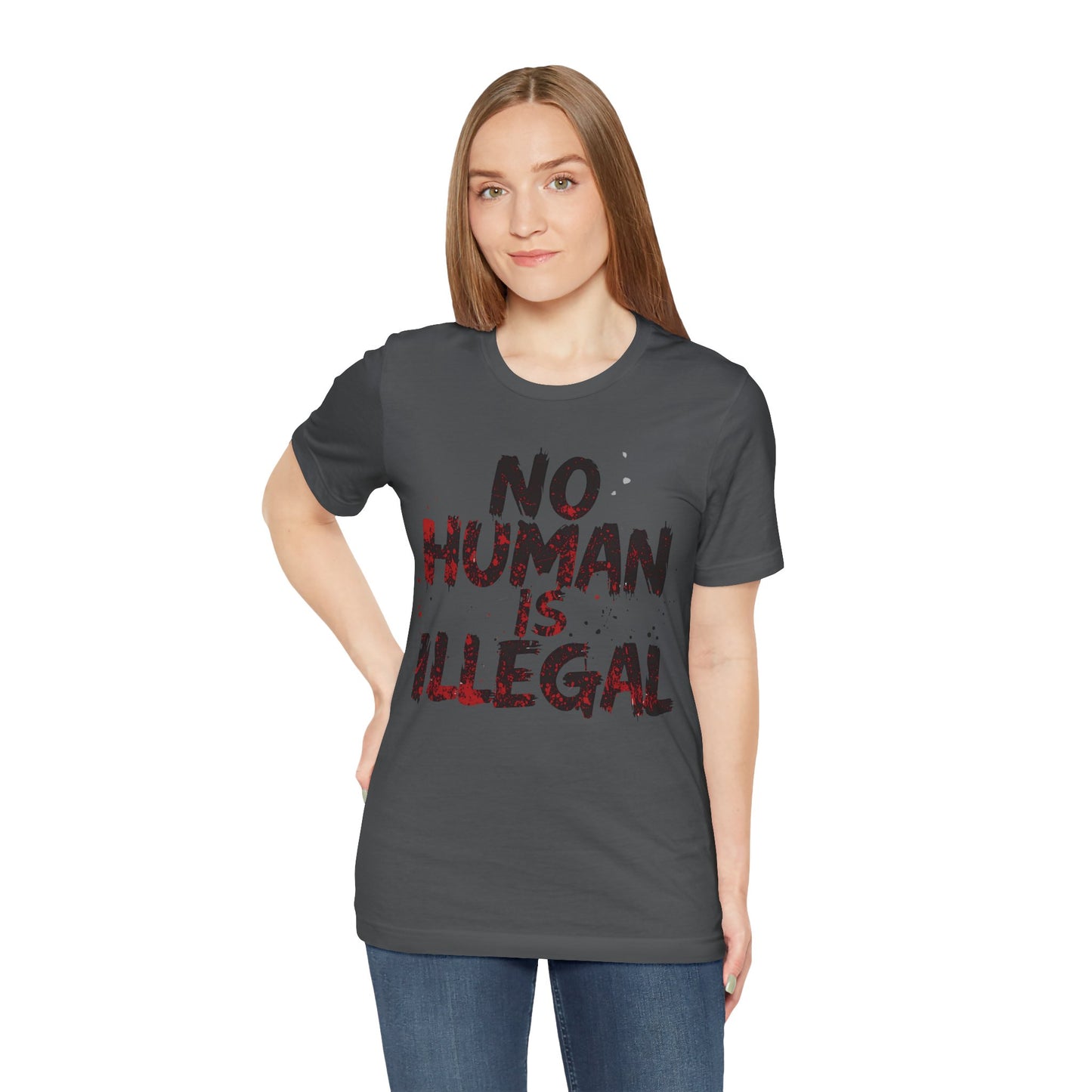 No Human Is Illegal Unisex Tee, Equality T-Shirt, Human Rights Shirt, Activism Apparel, Gift for Social Justice Advocate