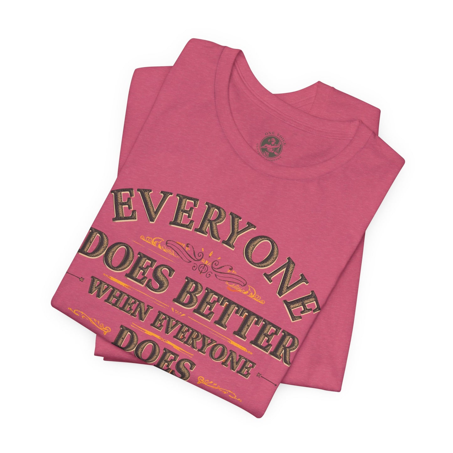 Everyone Does Better When Everyone Does Better – Inspirational Unisex T-Shirt | Motivational Tee | Positive Quote Shirt | Casual Wear | Gift for Friends