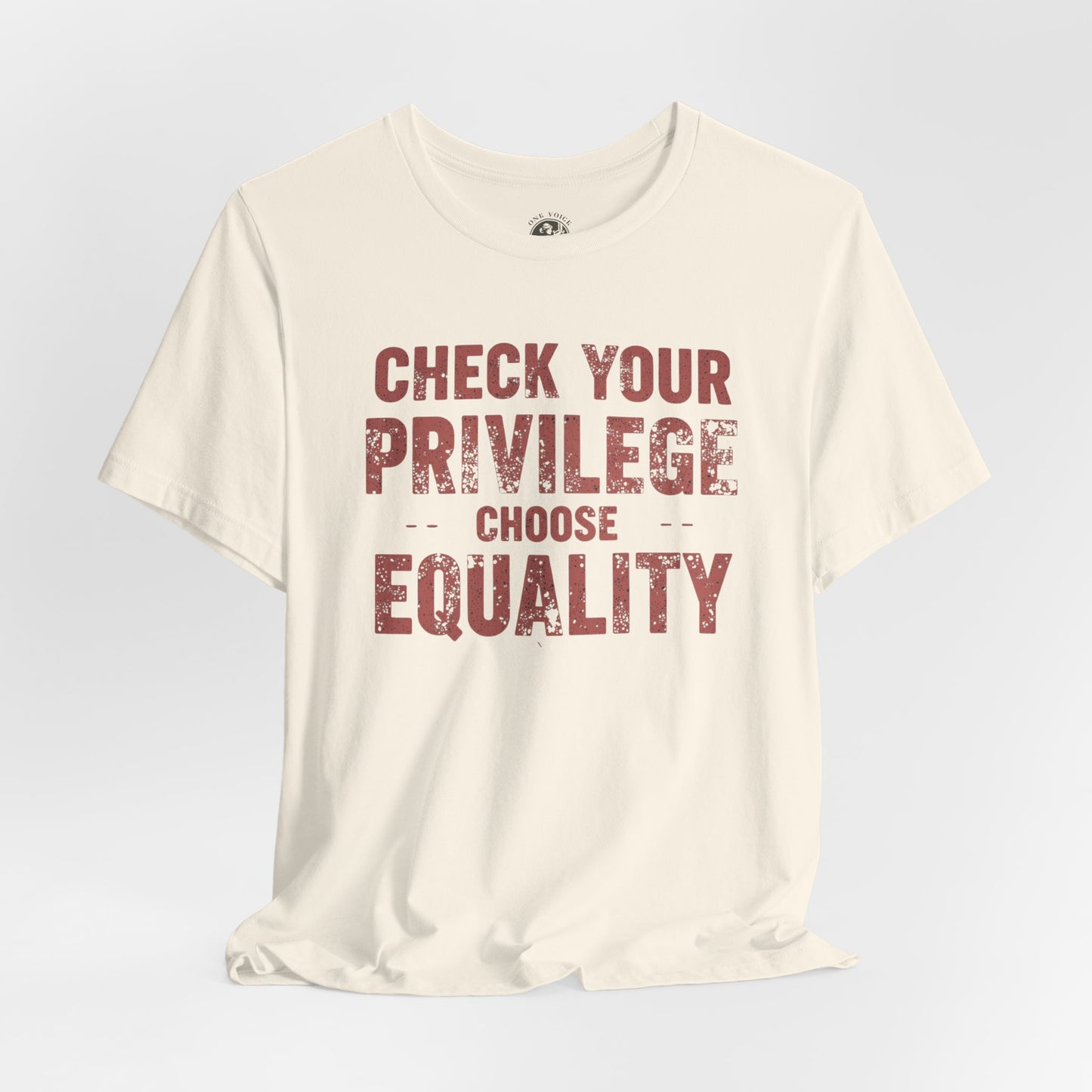 Check Your Privilege Choose Equality – Equality Message Unisex T-Shirt | Social Justice Tee | Casual Wear | Gift for Activists | Summer Fashion | Equality Awareness