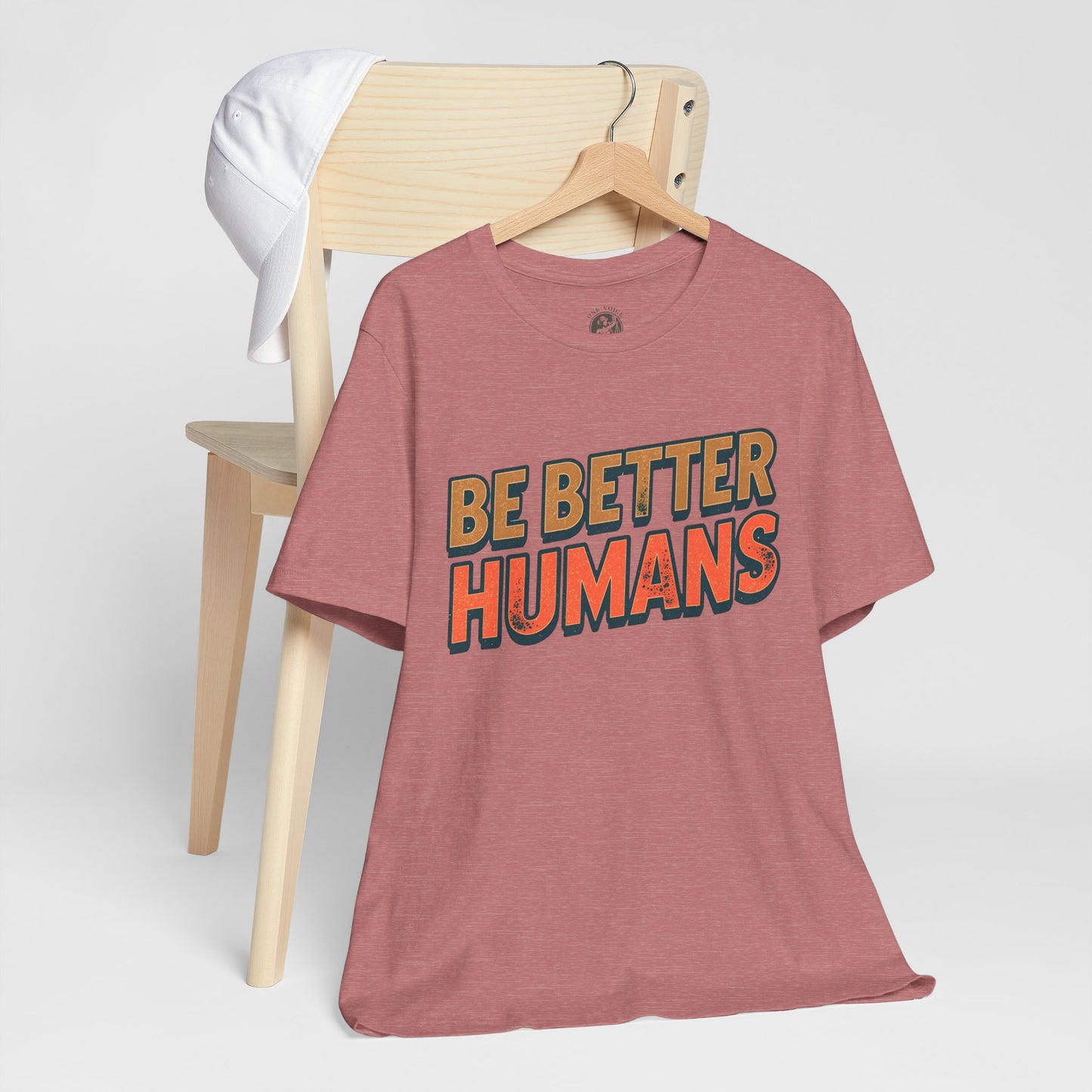 Be Better Humans – Unisex Motivational Tee | Inspirational Short Sleeve Shirt | Positive Vibes T-Shirt | Casual Wear | Gifts for Teens & Adults