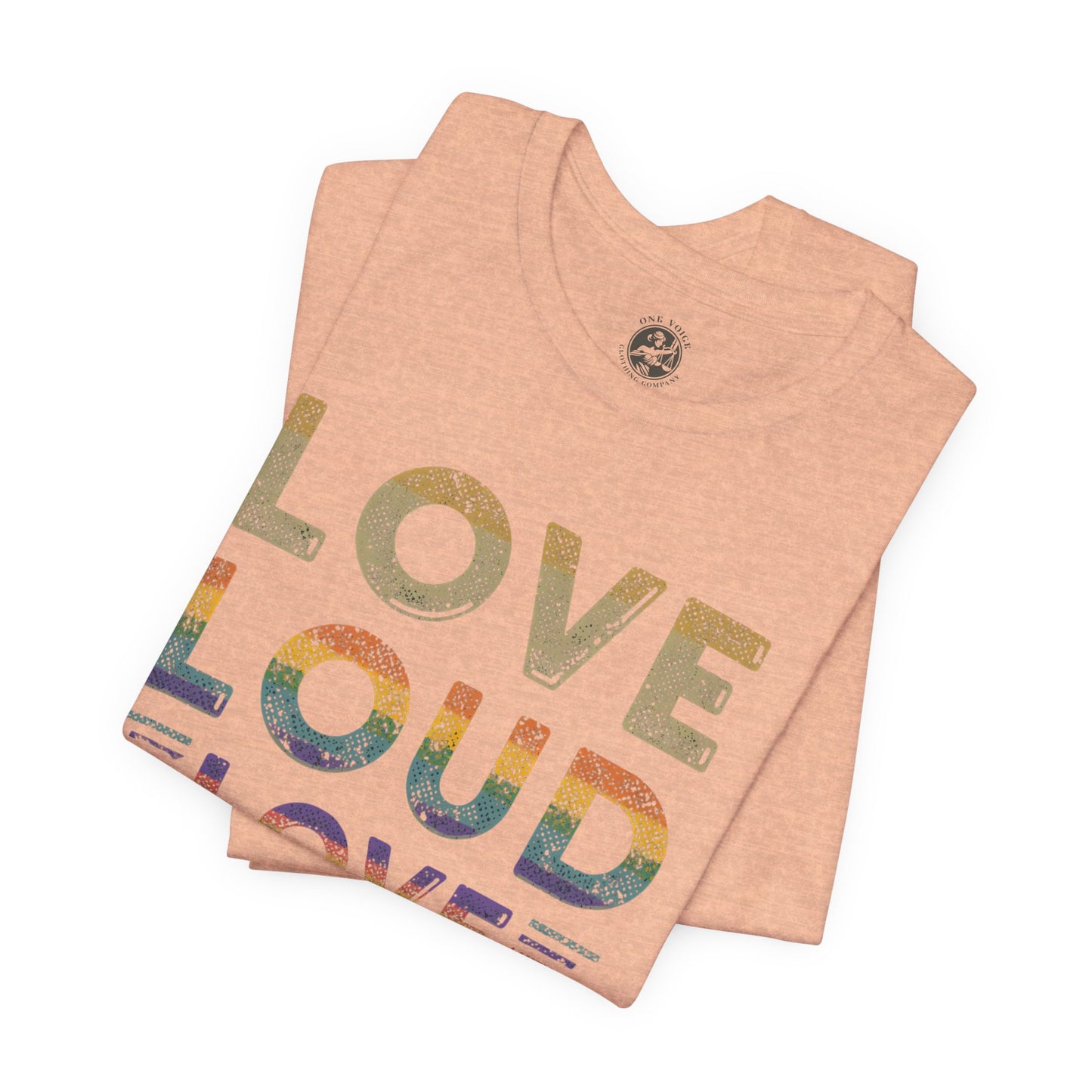 Love Loud Love Proud Tee | Unisex LGBTQ+ Pride Shirt, Equality Statement T-Shirt, Festival Apparel, Positive Vibes Gift for Friends