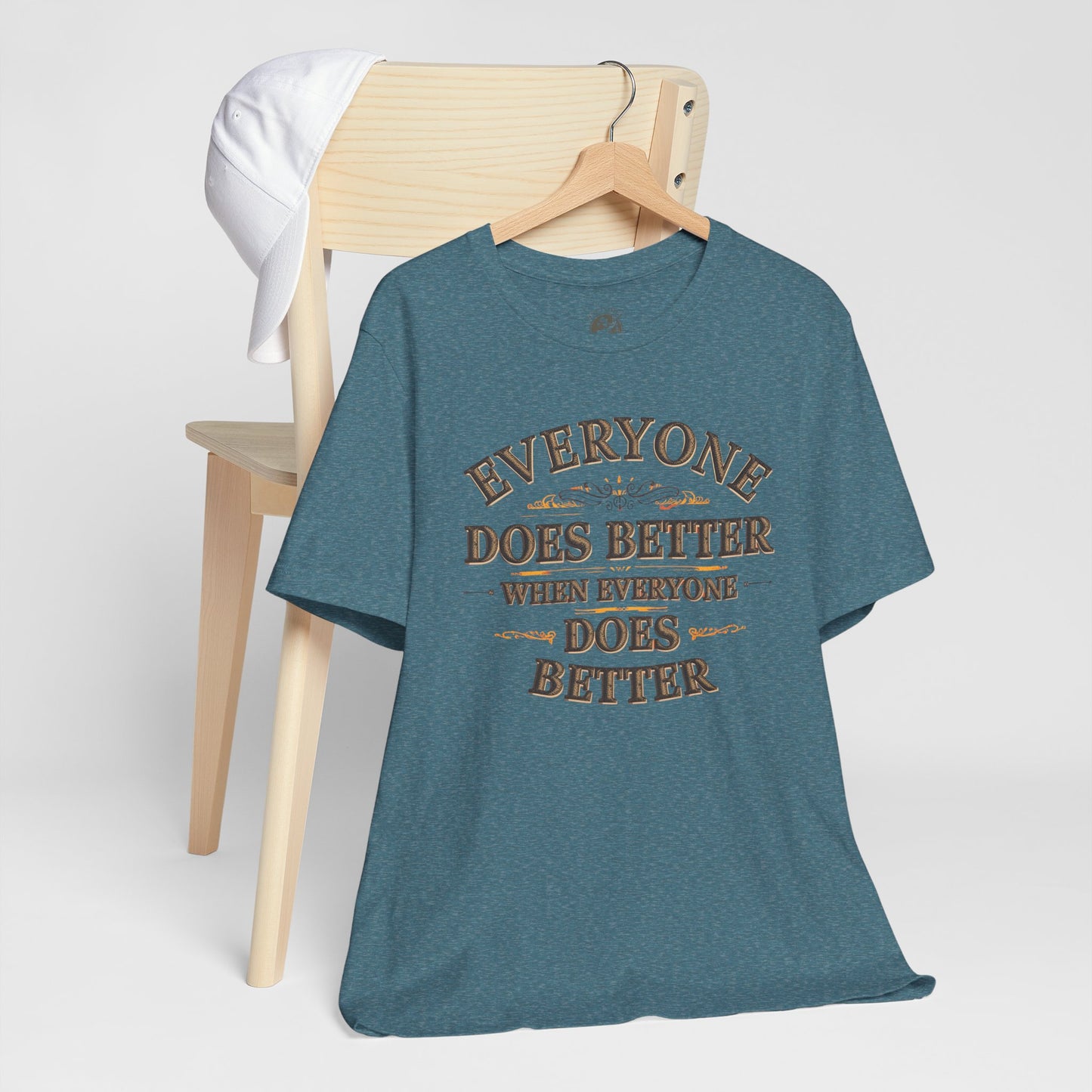 Everyone Does Better When Everyone Does Better – Inspirational Unisex T-Shirt | Motivational Tee | Positive Quote Shirt | Casual Wear | Gift for Friends