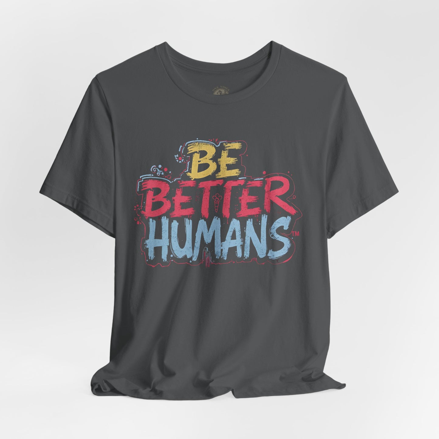 Be Better Humans Tee – Positive Message Shirt | Inspirational T-Shirt | Casual Wear | Everyday Comfort | Gifts for Friends