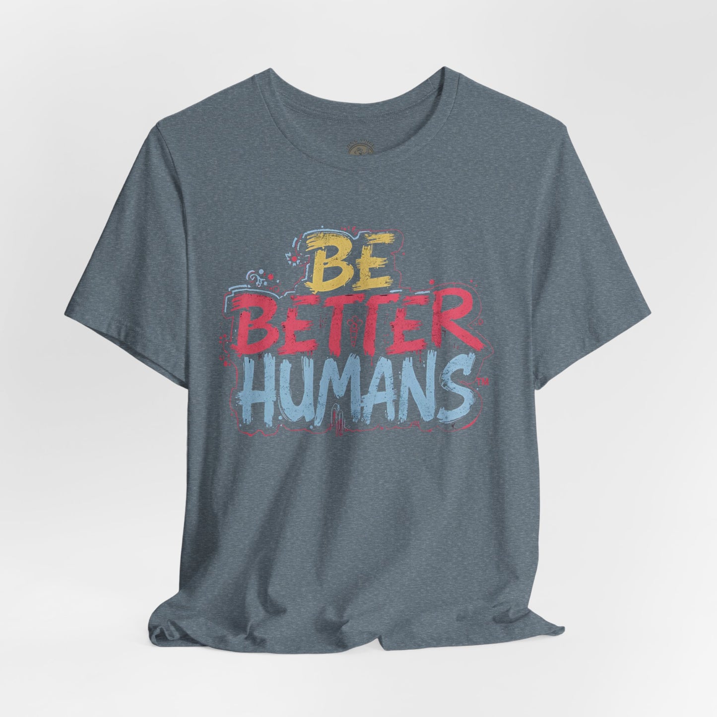 Be Better Humans Tee – Positive Message Shirt | Inspirational T-Shirt | Casual Wear | Everyday Comfort | Gifts for Friends